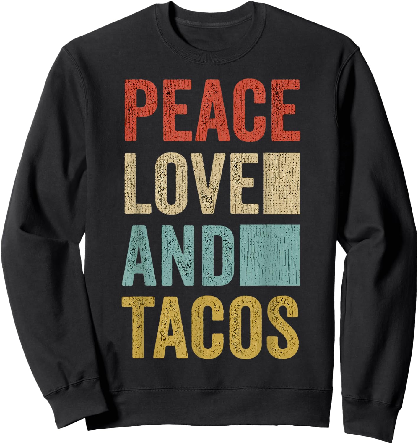 Peace Love Tacos Mexican Food Funny Taco Sweatshirt - Sweatshirt | Black