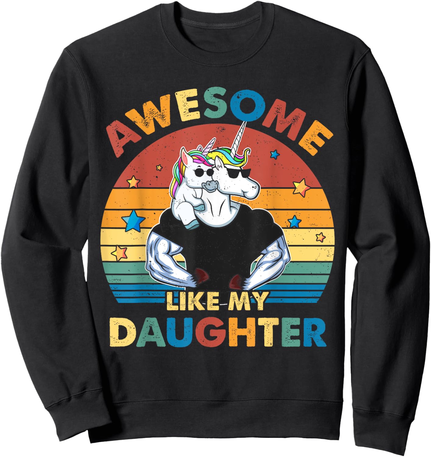Unicorn Dad Awsome Like My Daughter Happy Father's Day Sweatshirt - Sweatshirt | Black
