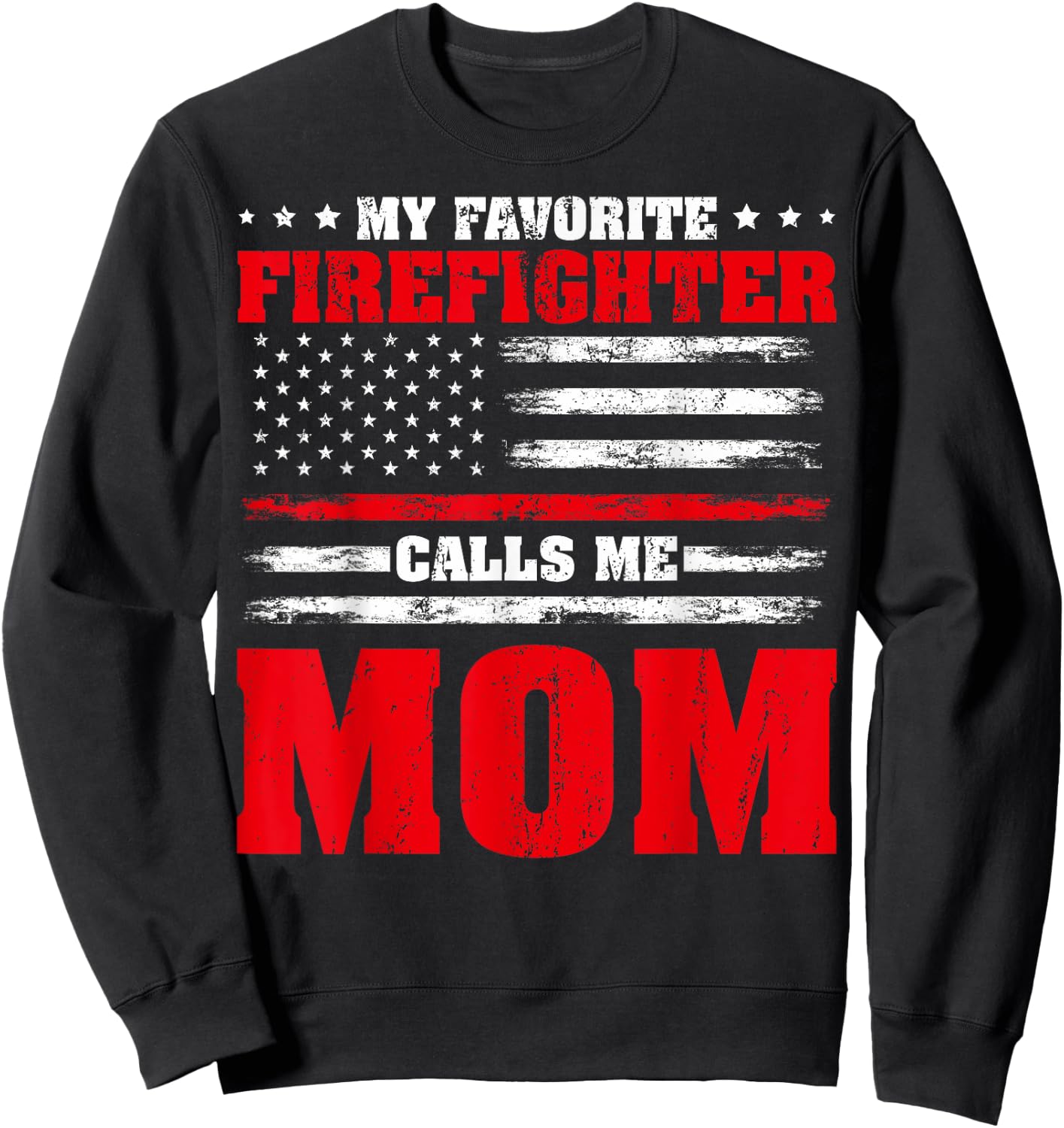 Proud Firefighter Mom My Favorite Firefighter Calls Me Mom Sweatshirt - Sweatshirt | Black