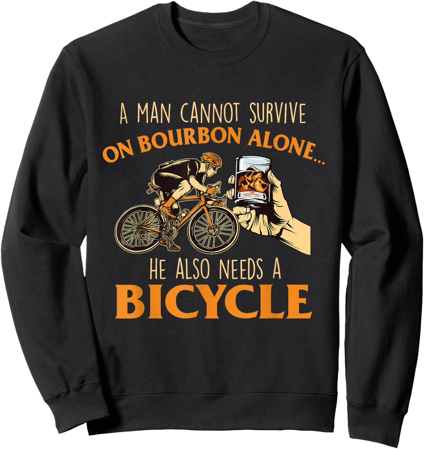 He Also Needs A Bicycle - Cycling Biker Bicyclist Cyclist Sweatshirt - Sweatshirt | Black