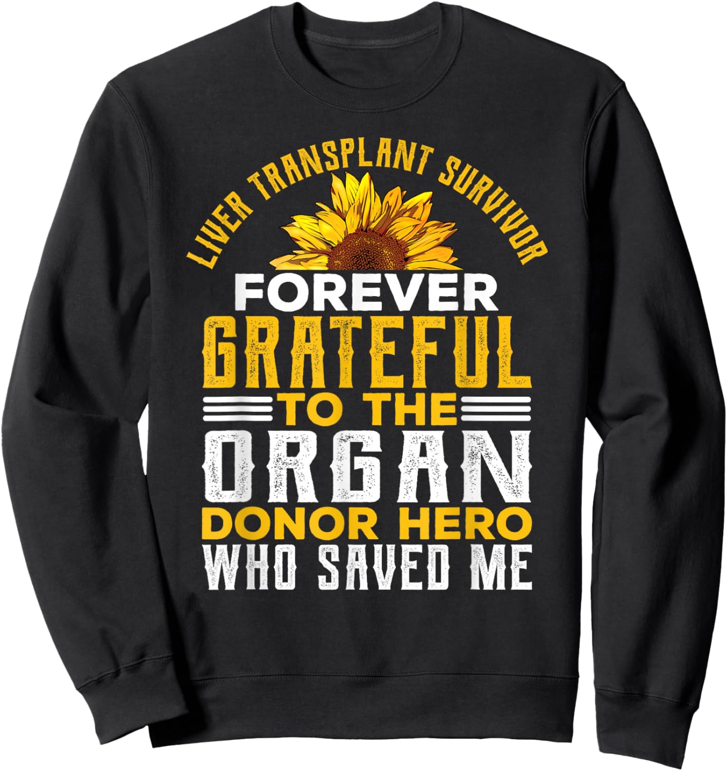Liver Transplant Survivor Gifts Organ Donor Hero Sunflower Sweatshirt - Sweatshirt | Black