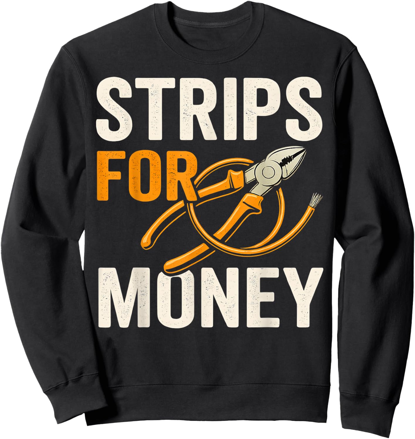 Funny Electrician Strips For Money Wire Stripping Pun Work Sweatshirt - Sweatshirt | Black