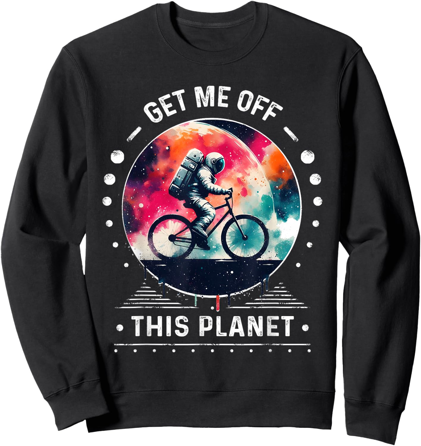 Astronaut in Space Get Me Off This Planet Sarcastic Rizz Art Sweatshirt - Sweatshirt | Black