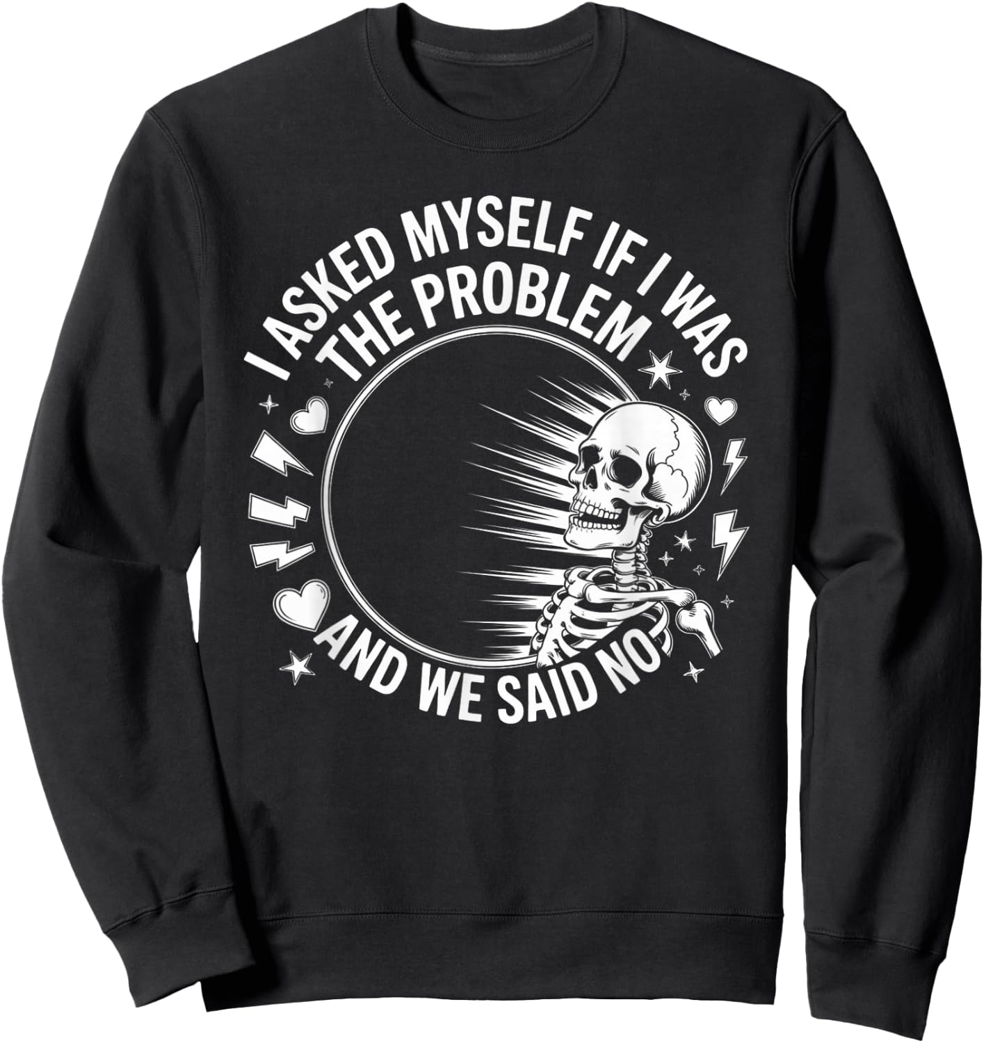 Skeleton I Asked Myself If I was The Problem and We Said No Sweatshirt - Sweatshirt | Black