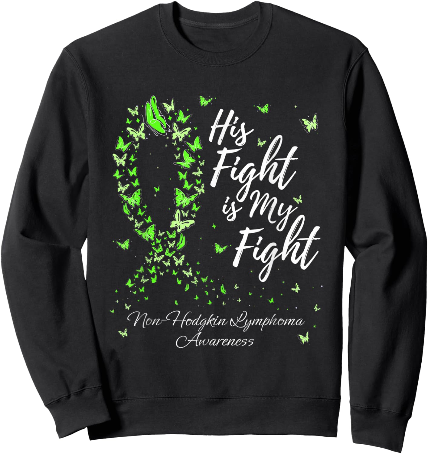 Family His Fight Is My Fight Non-hodgkin Lymphoma Awareness Sweatshirt - Sweatshirt | Black