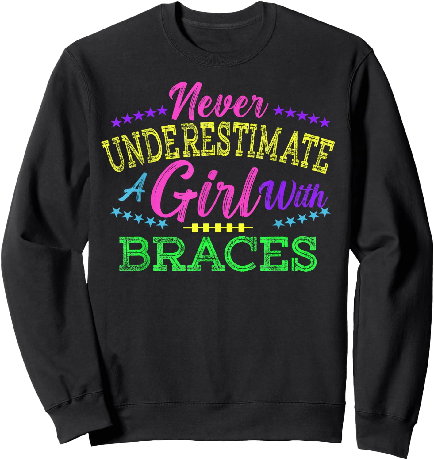 Never Underestimate A Girl With Braces Sweatshirt - Sweatshirt | Black