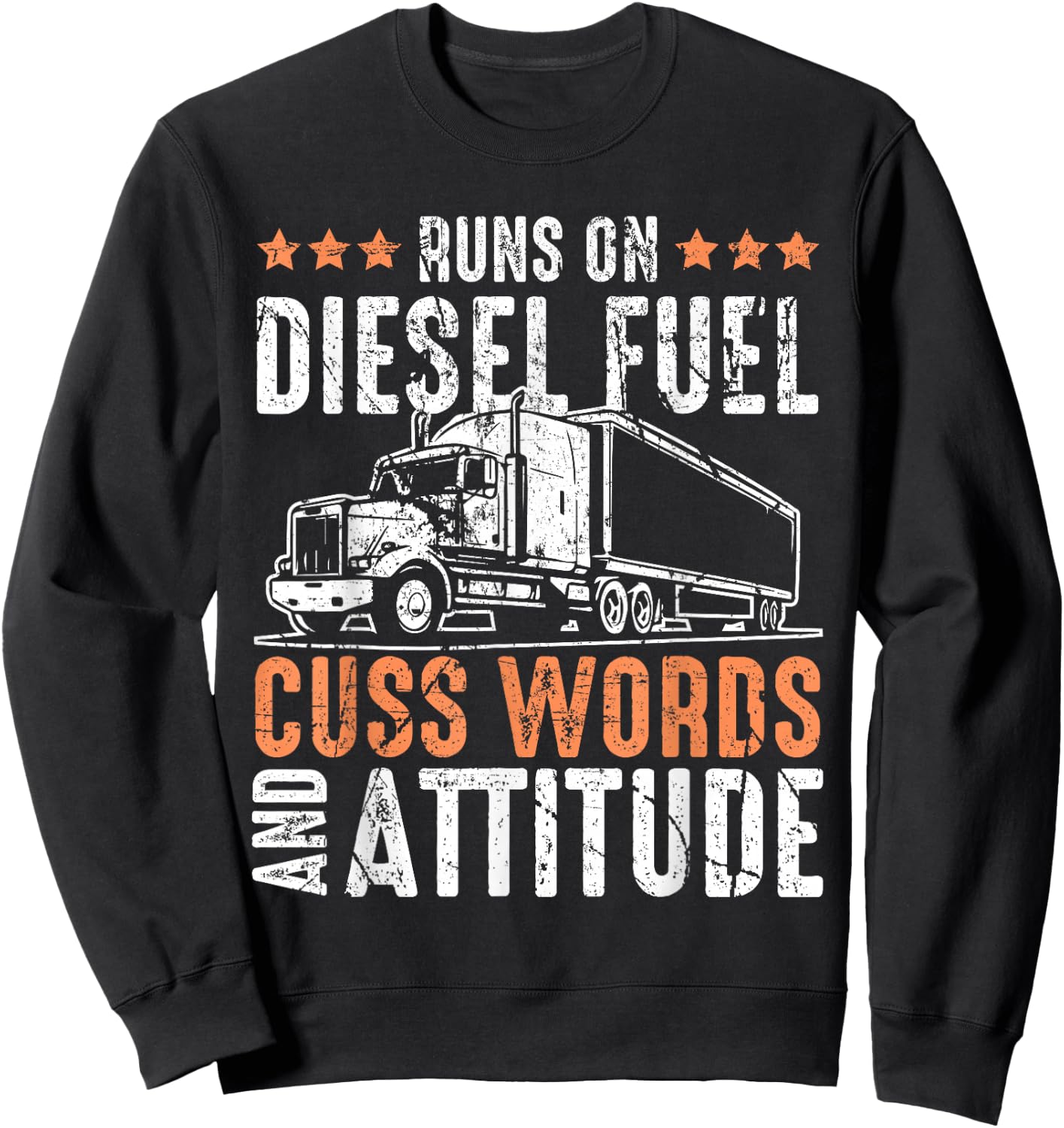 Runs On Diesel Fuel Cusswords And Attitude Trucker Sweatshirt - Sweatshirt | Black