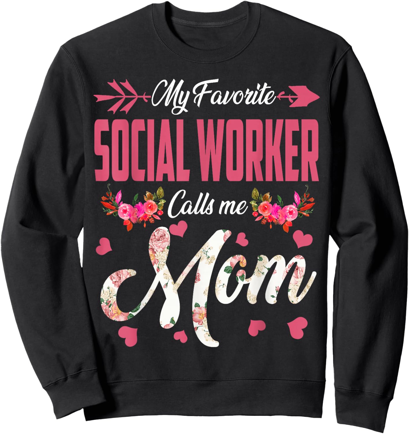 My Favorite Social Worker Calls Me Mom Happy Mother's Day Sweatshirt - Sweatshirt | Black