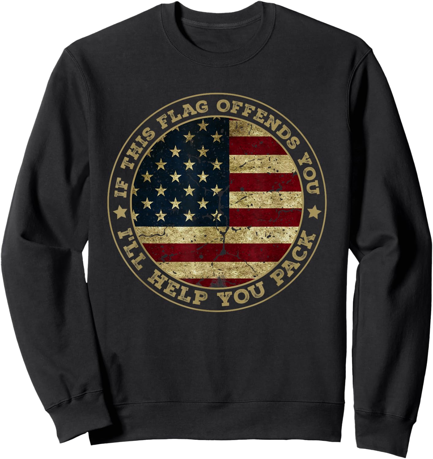 If This Flag Offends You I'll Help You Pack American Flag Sweatshirt - Sweatshirt | Black