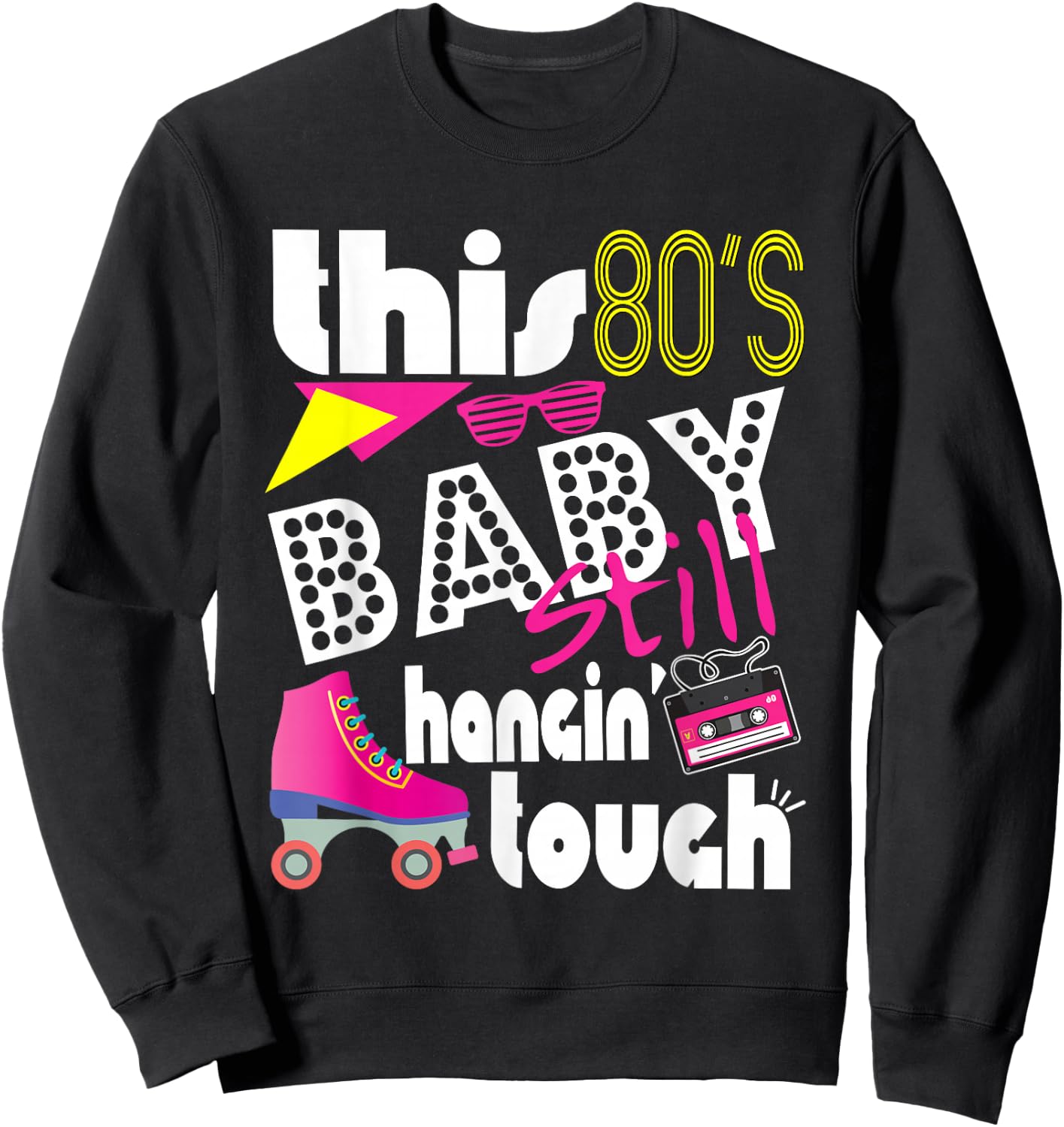 This 80's Baby Still Hanging Tough Cute Retro Eighties Sweatshirt - Sweatshirt | Black