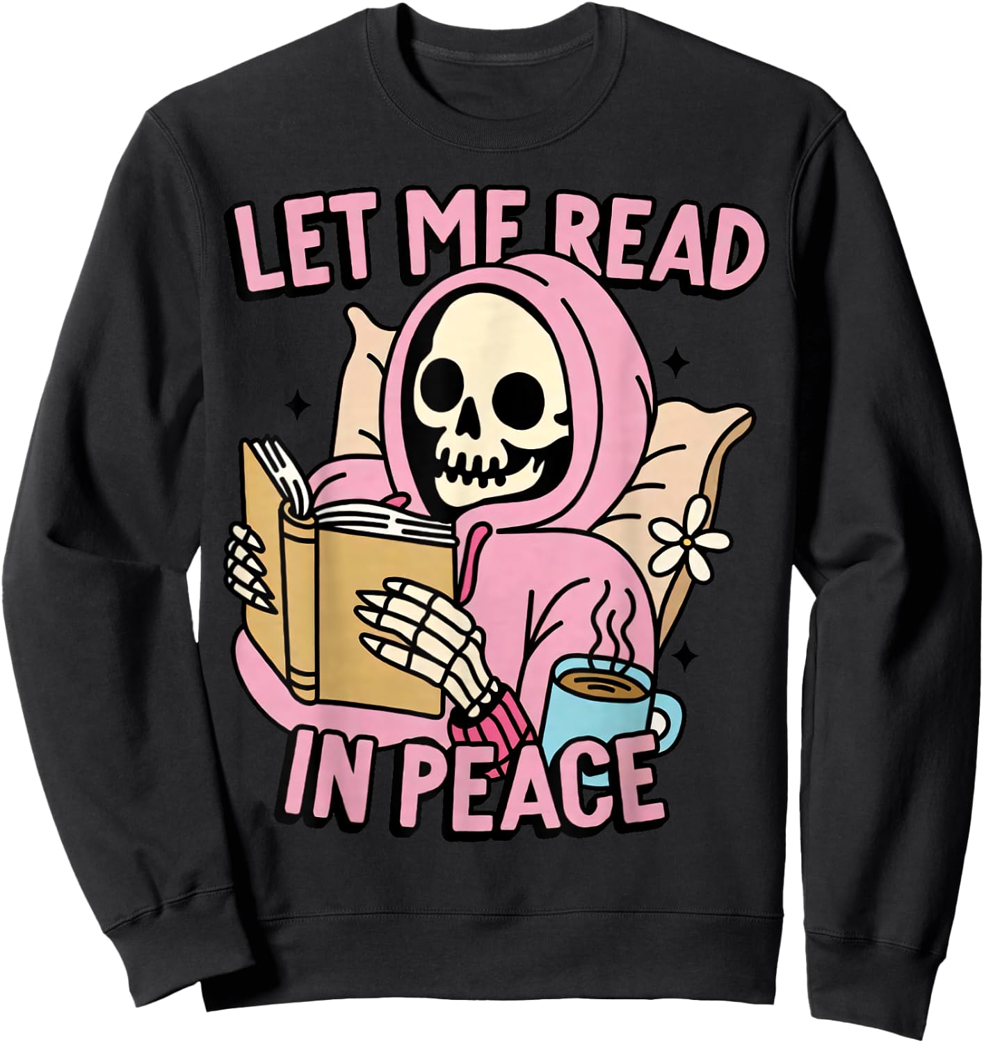 Funny Skeleton Reading Book Lovers Let Me Read In Peace Sweatshirt - Sweatshirt | Black
