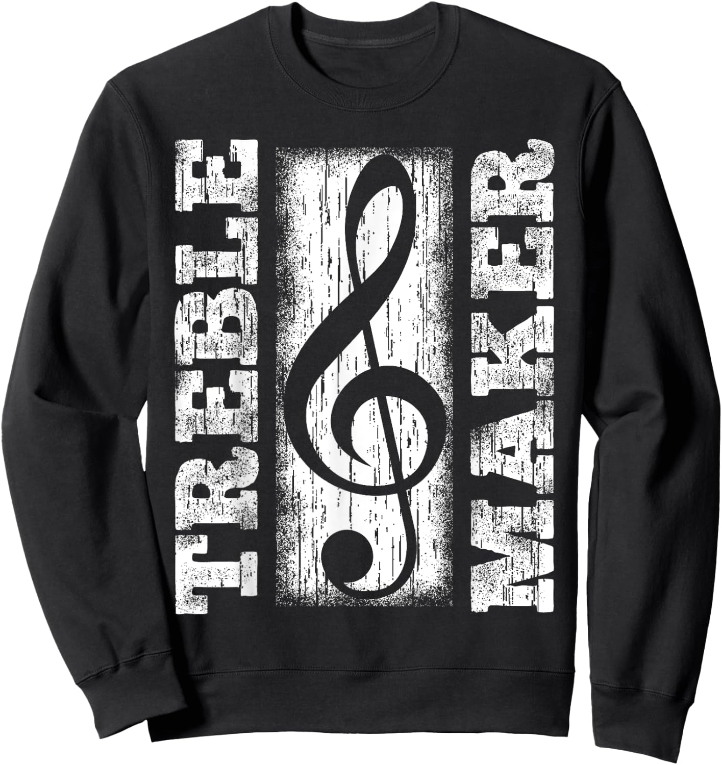 Treble Maker - Funny Distressed Treble Clef Graphic Sweatshirt - Sweatshirt | Black