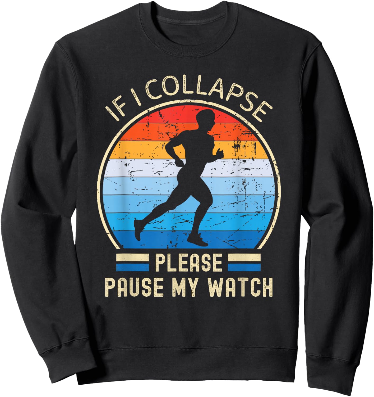 If I Collapse Pause My Watch Running marathon marathoner Sweatshirt - Sweatshirt | Black