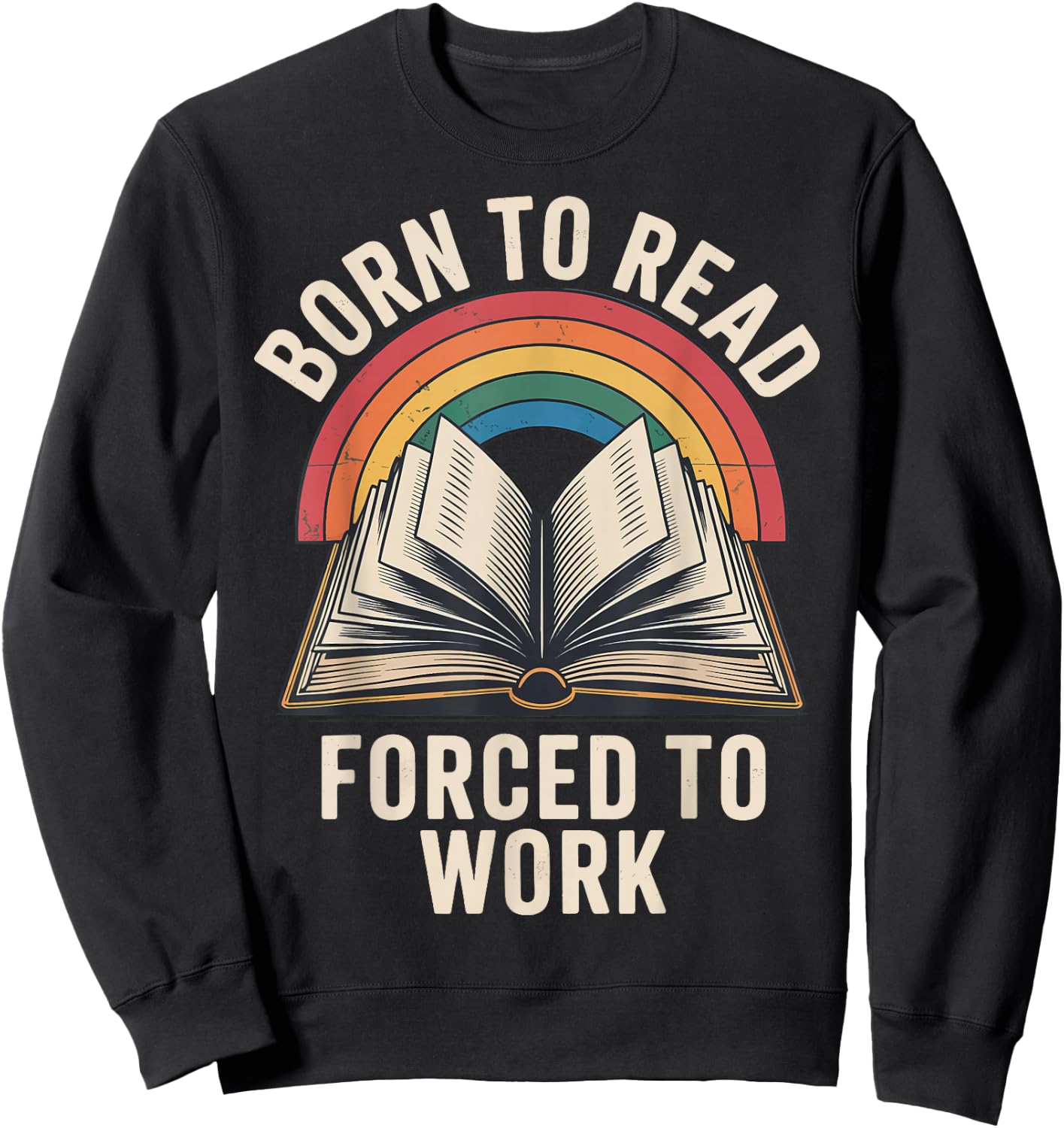 Born To Read Forced To Work Sweatshirt - Sweatshirt | Black