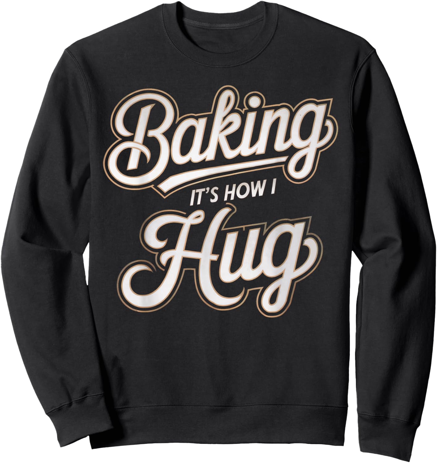 Baking Is How I Hug Baker Design Sweatshirt - Sweatshirt | Black