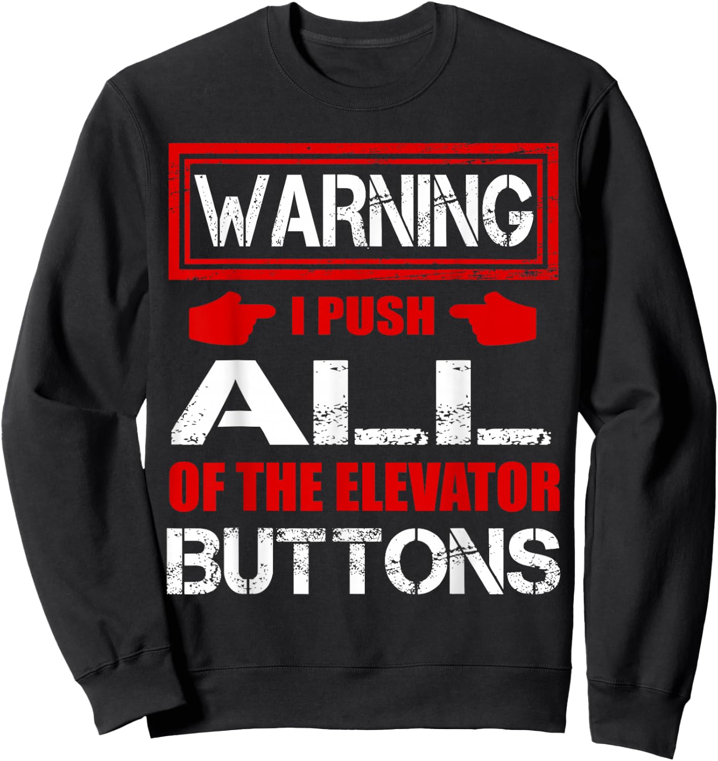 Warning I Push ALL Of The Elevator Buttons Shirt Funny Sweatshirt - Sweatshirt | Black