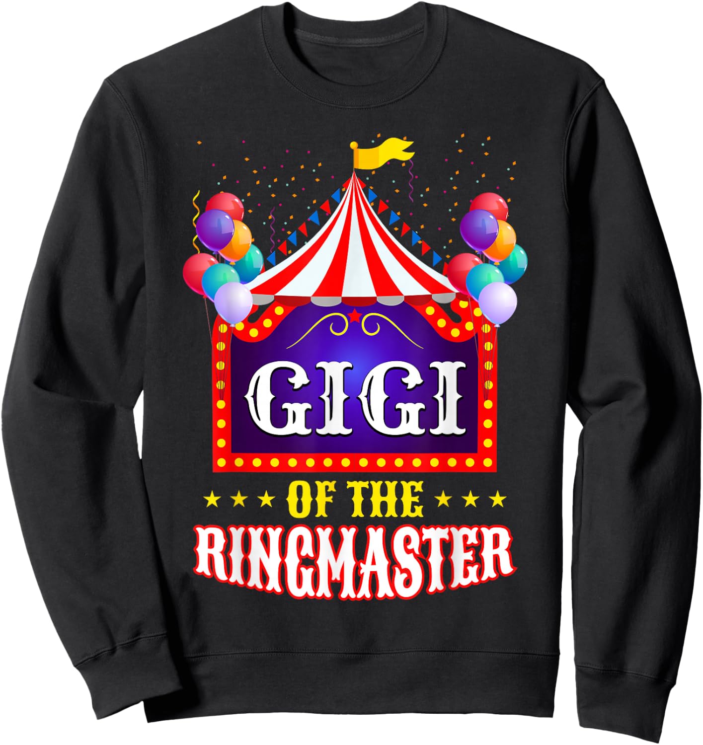 Gigi Of The Ringmaster Circus Themed Funny Birthday Matching Sweatshirt - Sweatshirt | Black