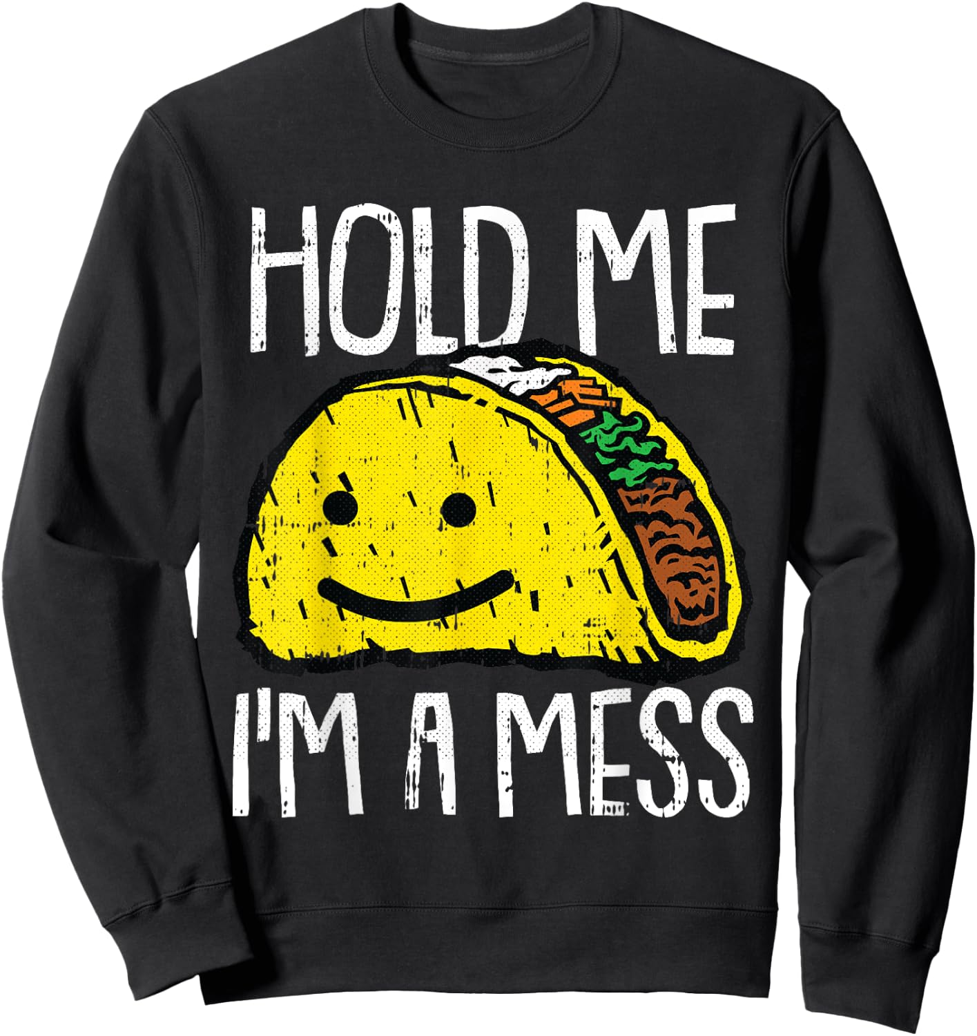 Hold Me Im A Mess Lazy Halloween Costume Taco Mexican Food Sweatshirt - Sweatshirt | Black