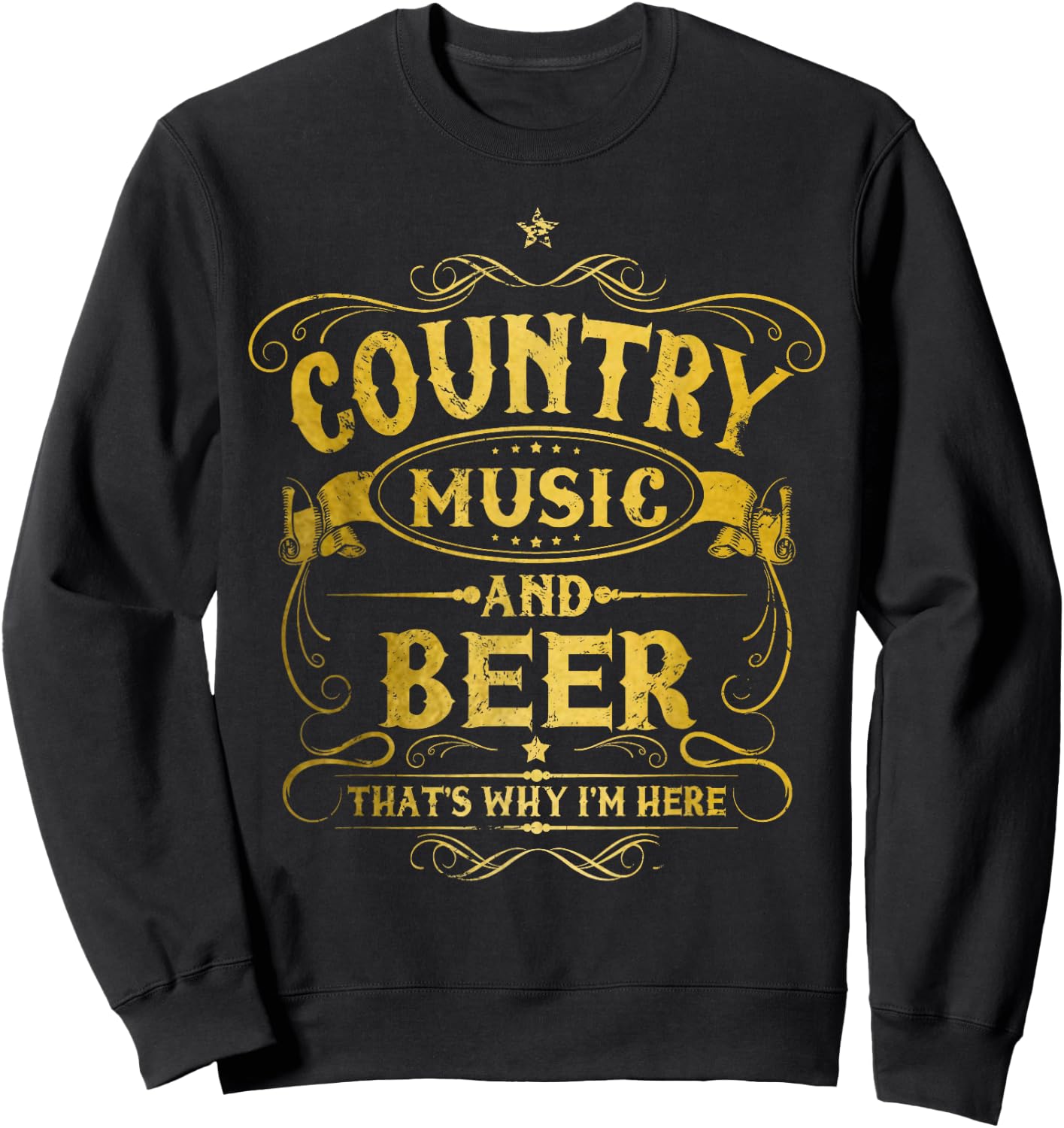 Country Music And Beer That's Why I'm Here Funny Vintage Sweatshirt - Sweatshirt | Black