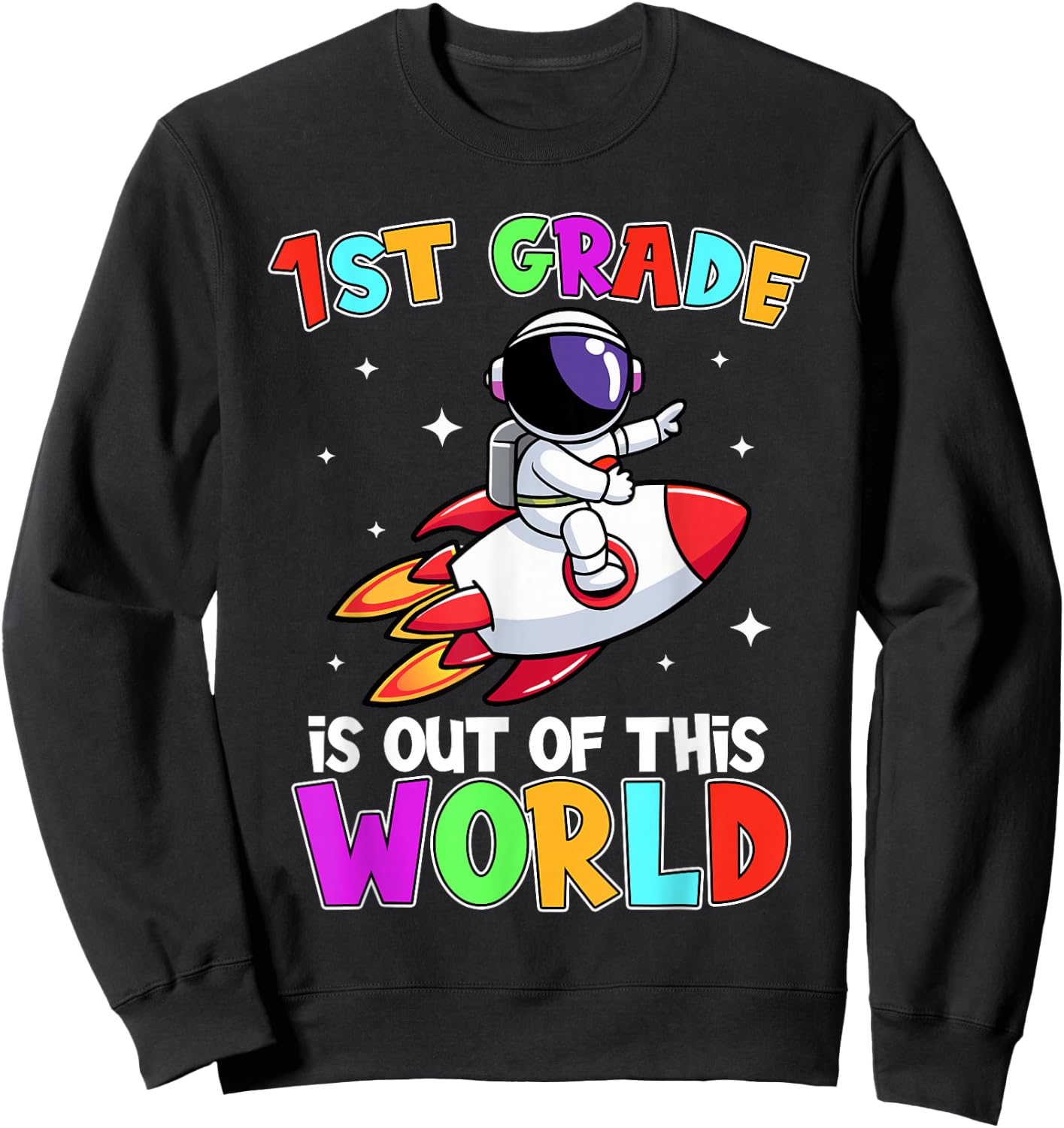 1st Grade Is Out Of This World Outfit, Astronaut Teacher Sweatshirt - Sweatshirt | Black