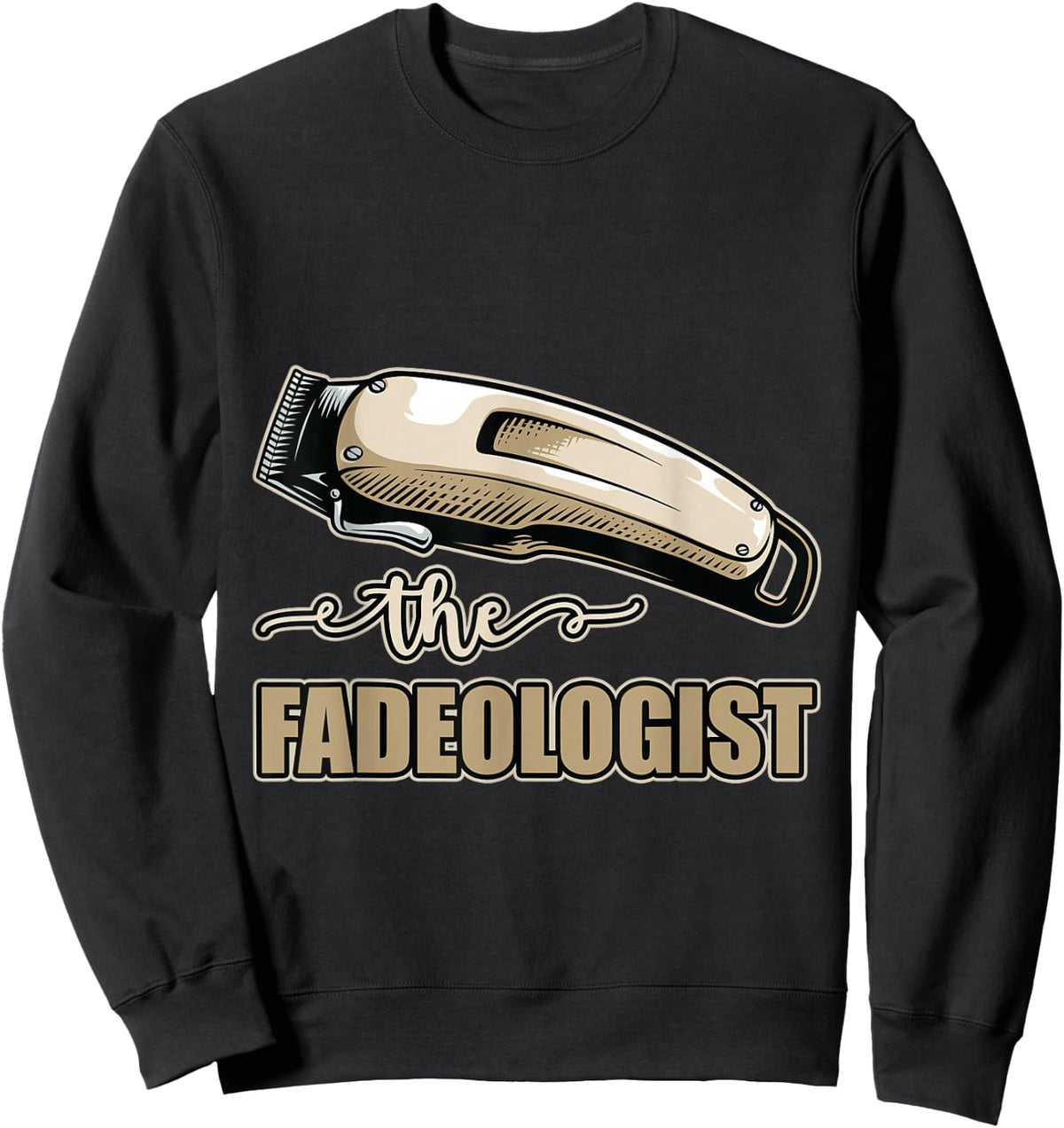 The Fadeologist Funny Barber Hairstyling Hairdresser Sweatshirt - Sweatshirt | Black
