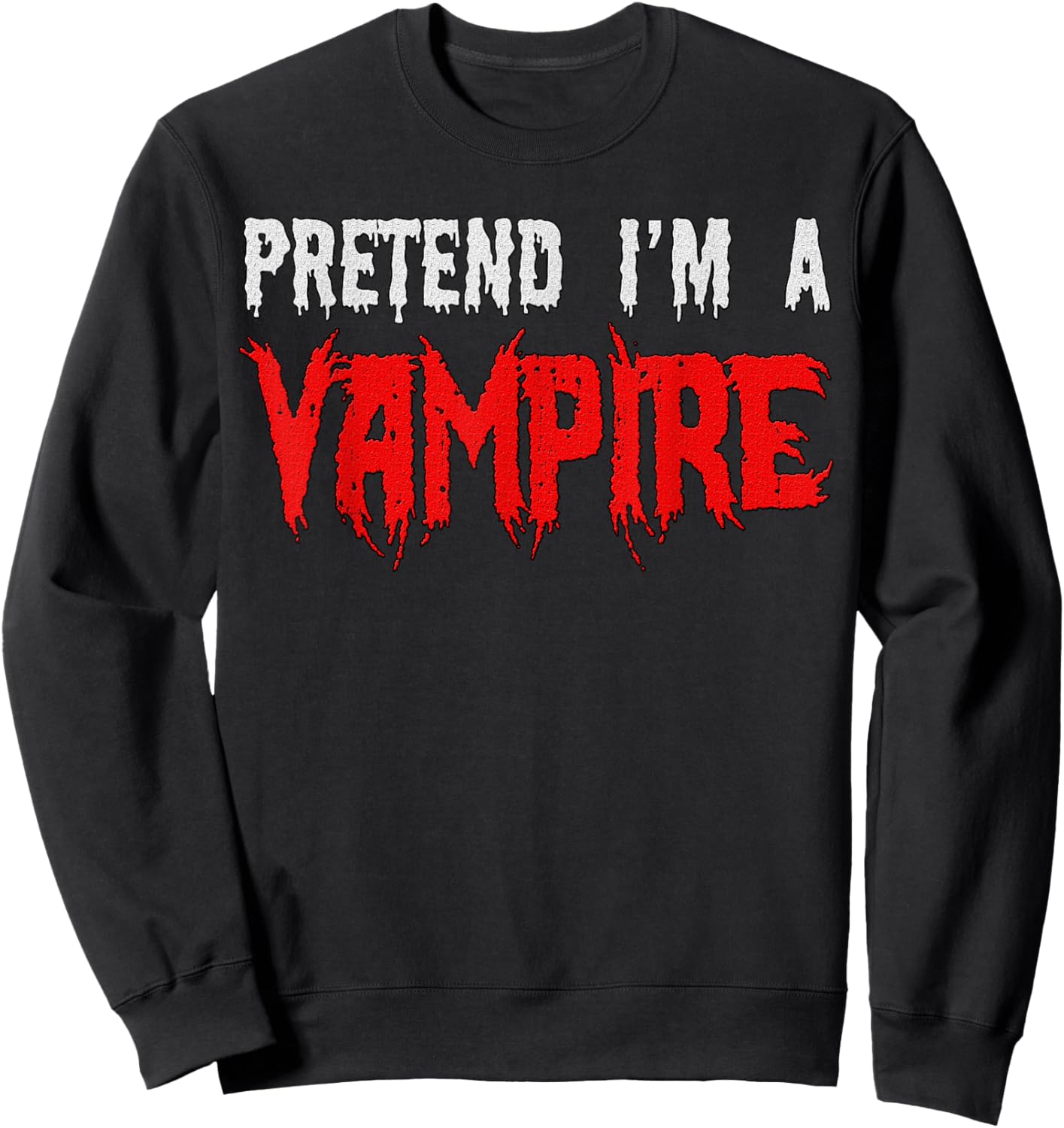 Halloween Funny - Pretend I'm A Vampire Sweatshirt - Sweatshirt | Black