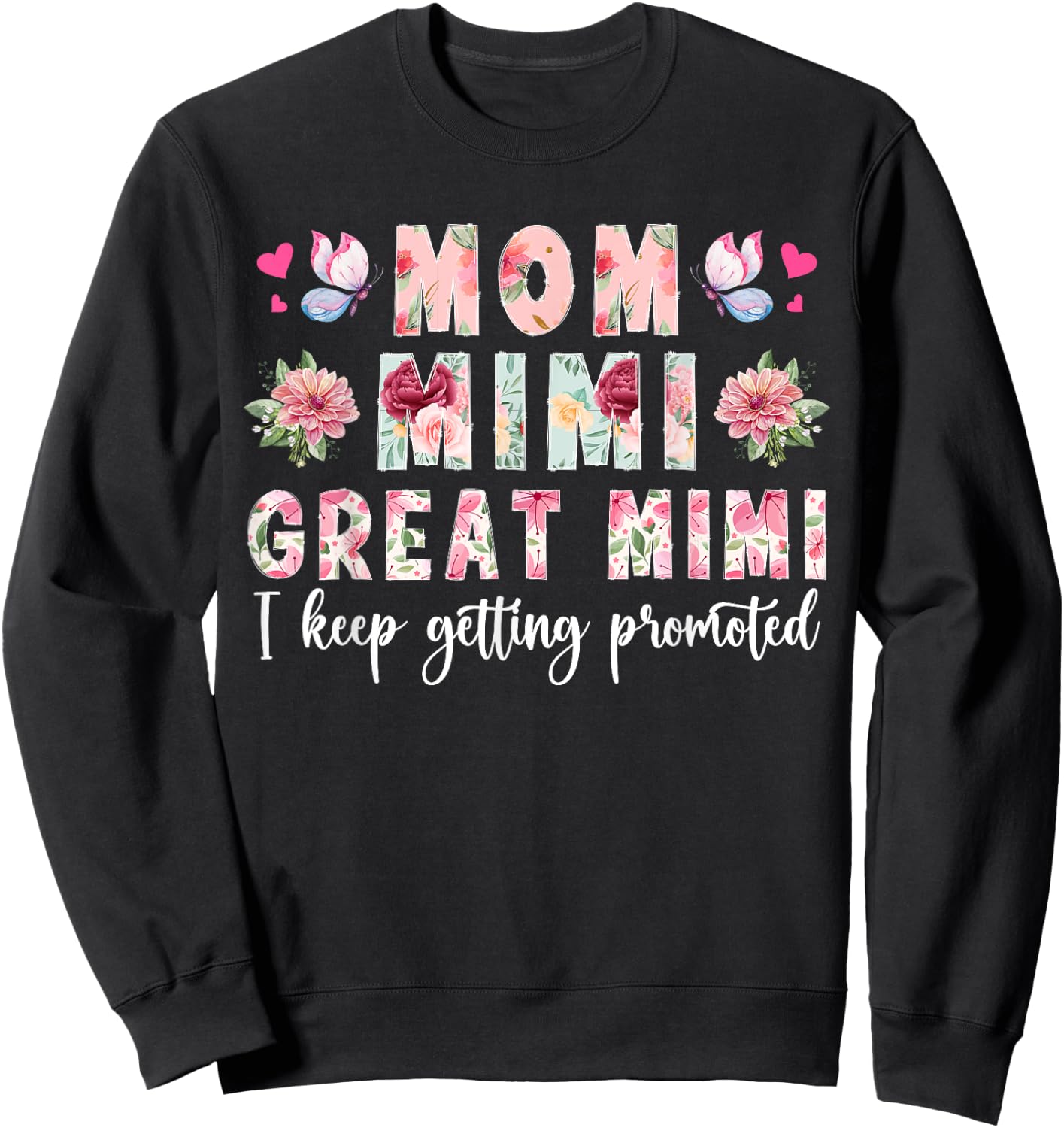 Mimi Great Mimi I Keep Getting Promoted To Great Mimi Sweatshirt - Sweatshirt | Black