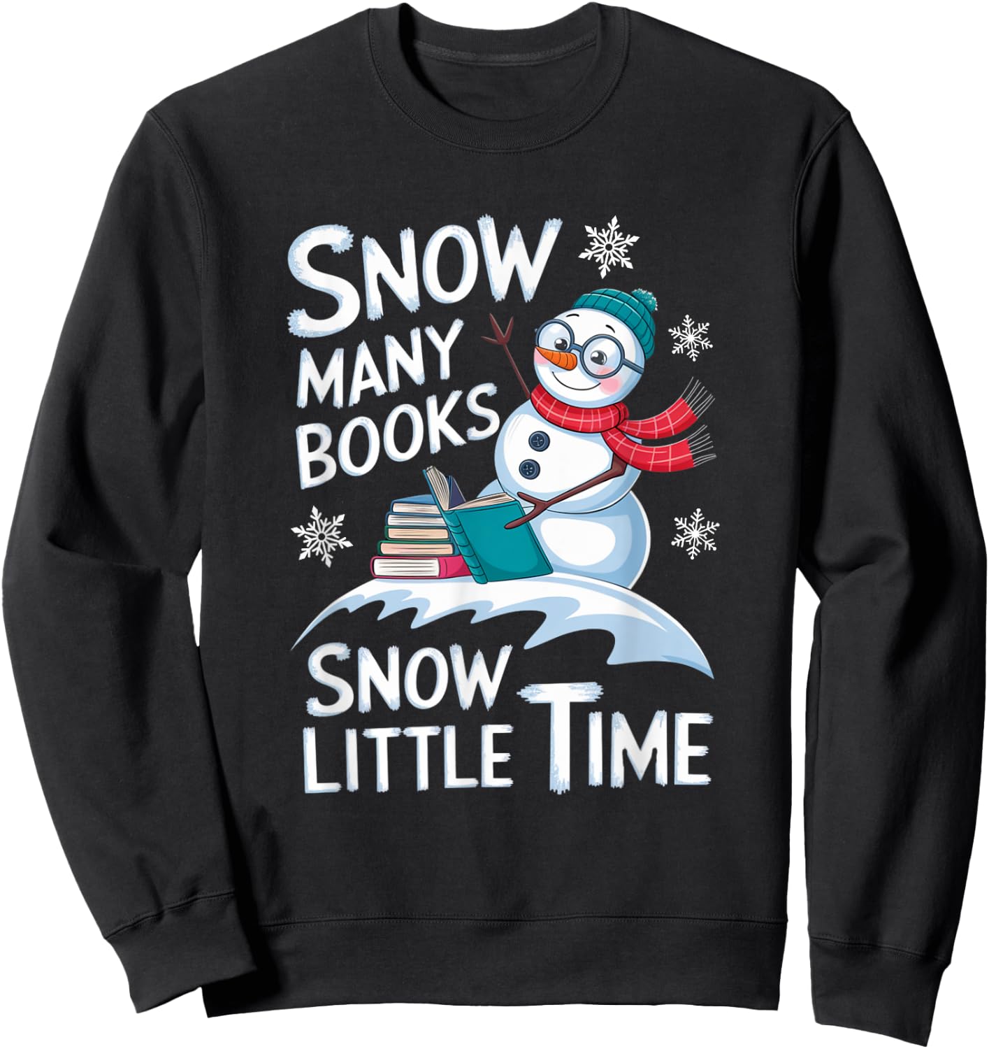 Snow Many Books Snow Little Time Bookworm Snowman Reading Sweatshirt - Sweatshirt | Black