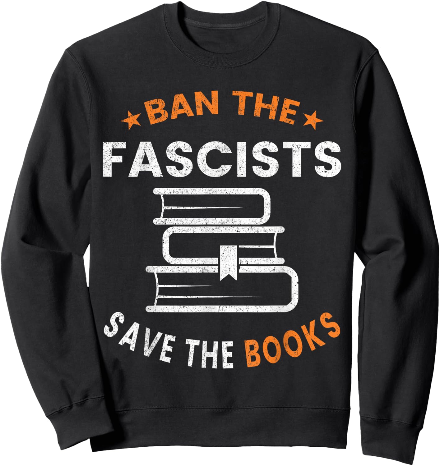 Ban The Fascists Save The Books Funny Book Lover Worm Nerd Sweatshirt - Sweatshirt | Black