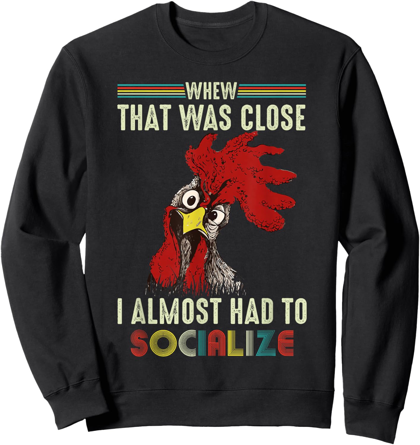 Whew That Was Close I Almost Had To Socialize Shirt Chick Sweatshirt - Sweatshirt | Black