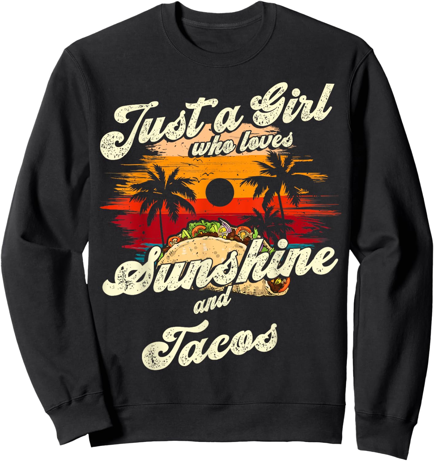Just a Girl who loves Sunshine and Tacos Sun palm summer Sweatshirt - Sweatshirt | Black