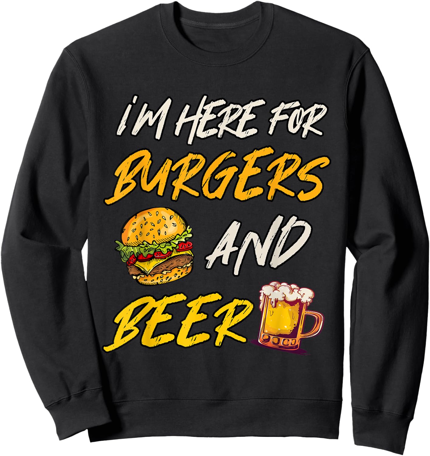 I'm Here For Burgers And Beer Sweatshirt - Sweatshirt | Black