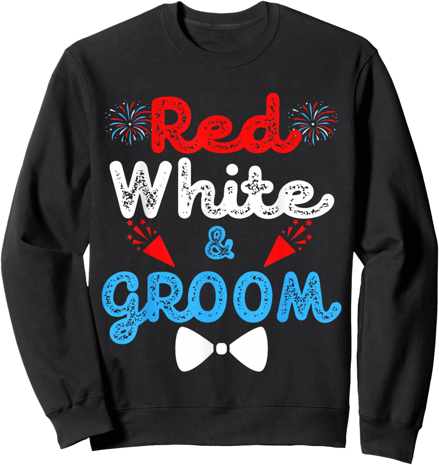Red White And Groom Funny Wedding Party 4th of July Sweatshirt - Sweatshirt | Black