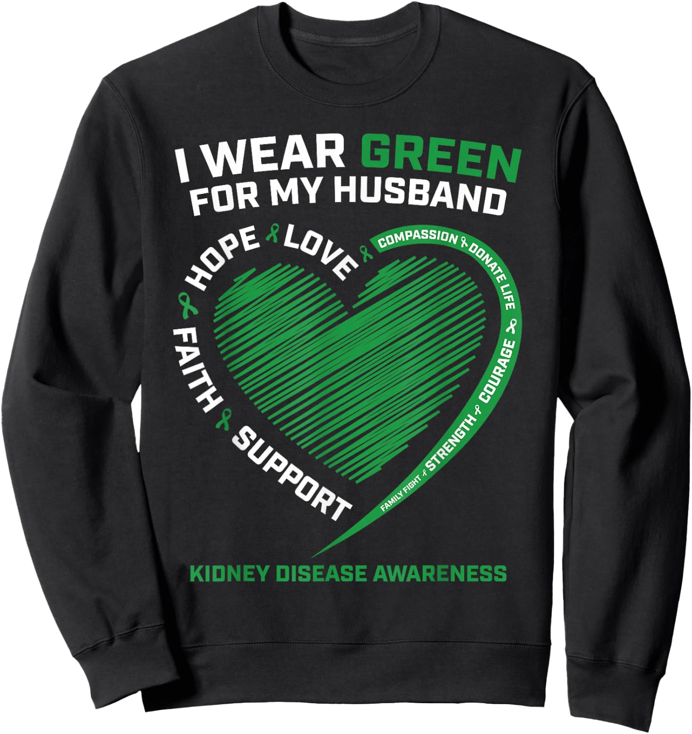 I Wear Green for My Husband Women Kidney Disease Awareness Sweatshirt - Sweatshirt | Black