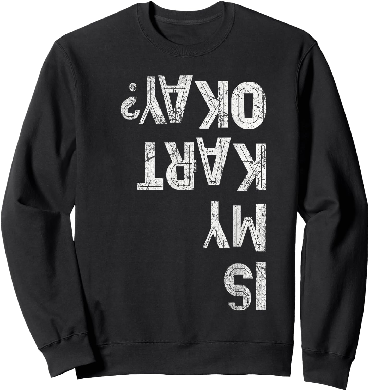 Funny IS MY KART OK Race Team Go Karting Driver Drift Crew Sweatshirt - Sweatshirt | Black