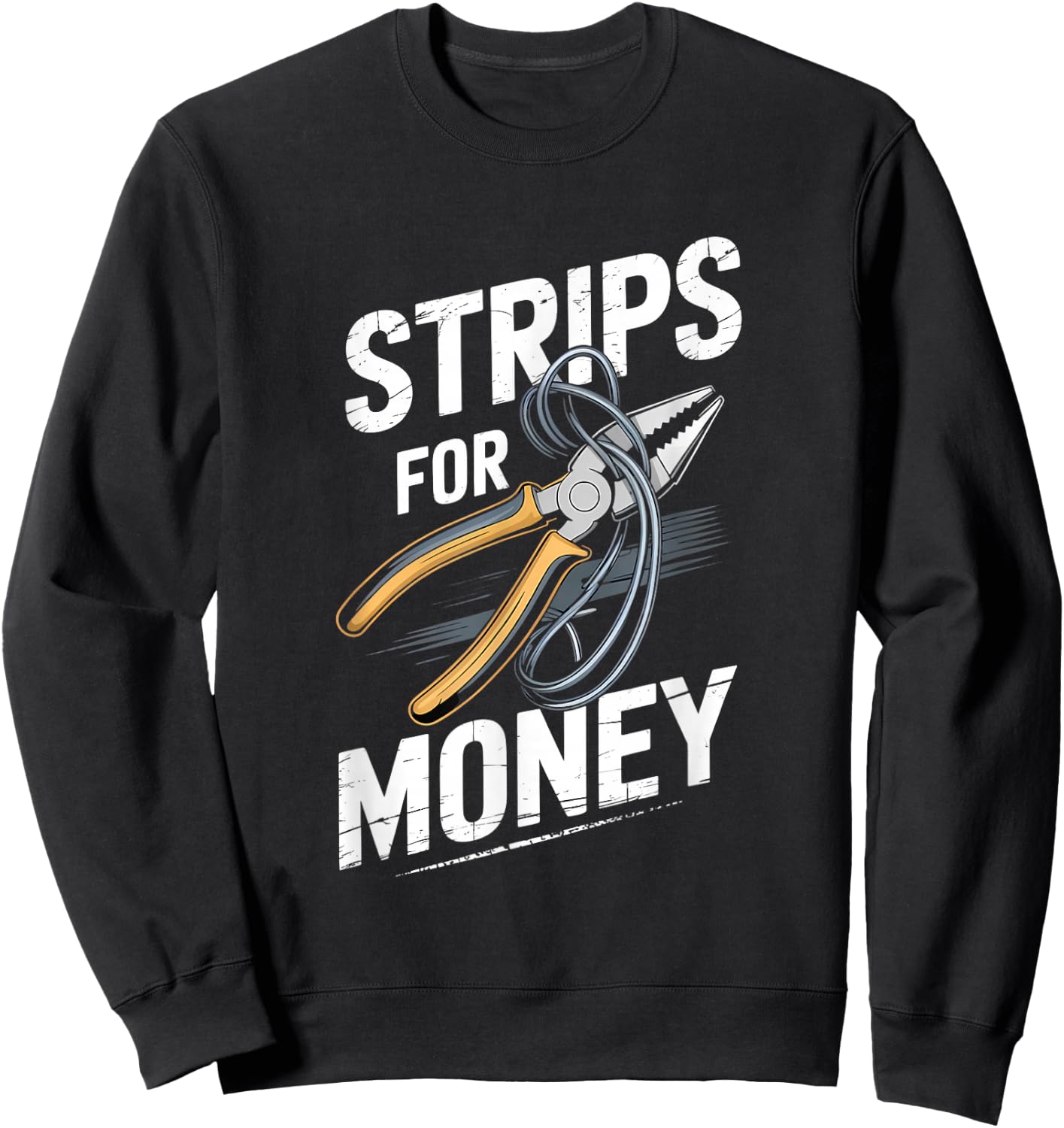 Strips For Money Pliers Humor Sweatshirt - Sweatshirt | Black