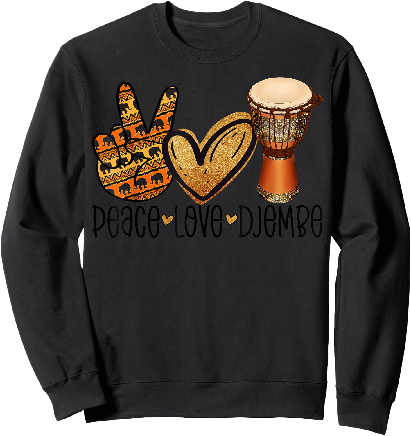 Peace Love Djembe Africa Drum Ethnic Djembe Sweatshirt - Sweatshirt | Black
