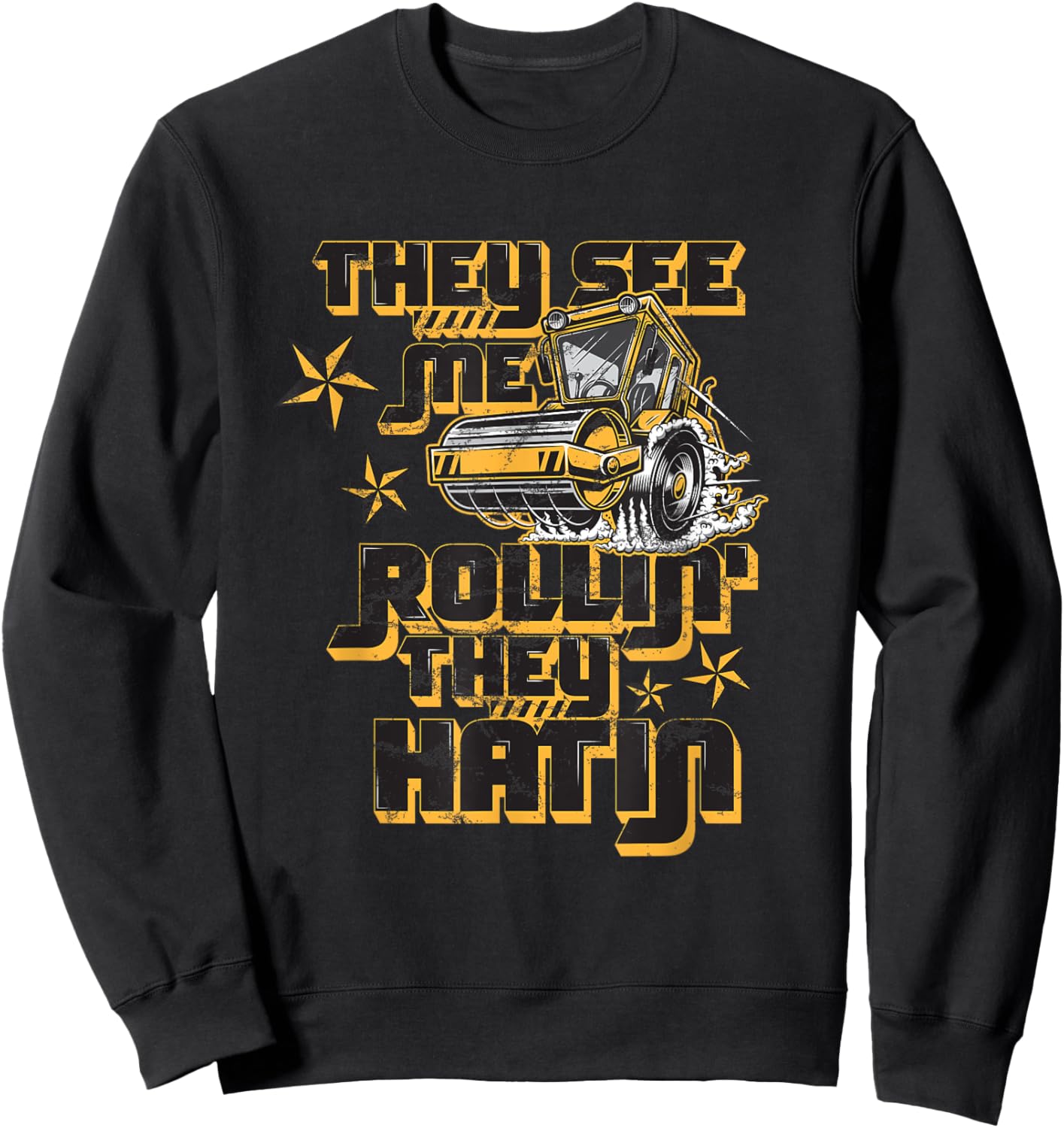 Vibratory Roller They See Me Rollin They Hatin Road-Roller Sweatshirt - Sweatshirt | Black