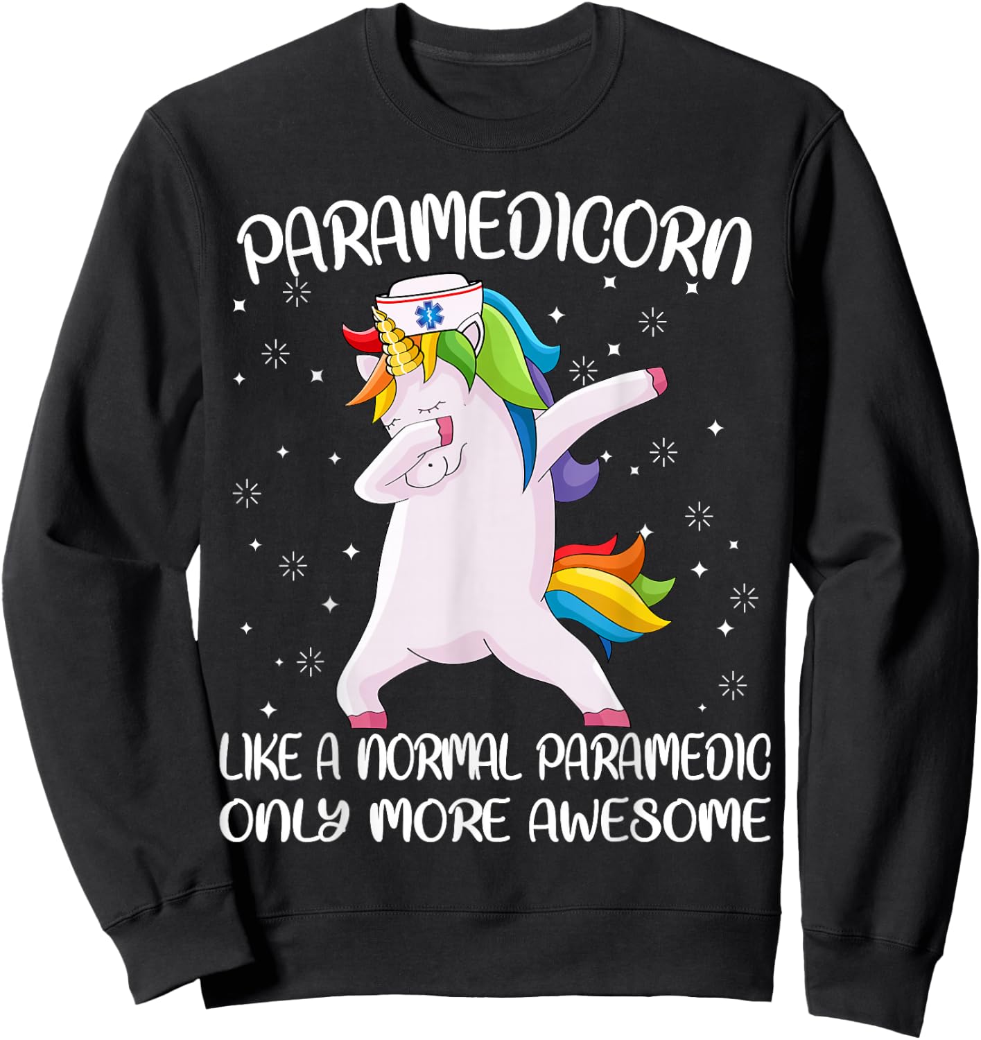 Funny EMS EMT Clothing and Gifts by Medics Paramedicorn Like A Paramedic Only Awesome Dabbing Unicorn Sweatshirt - Sweatshirt | Black