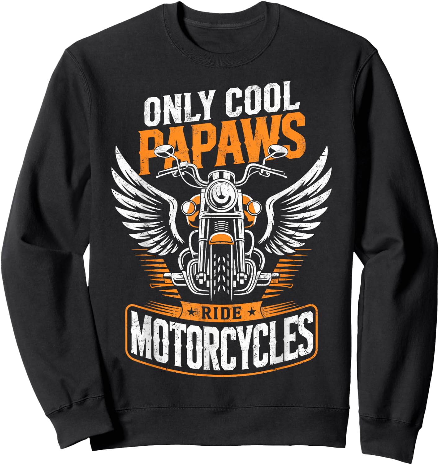 Only Cool Papaws Ride Motorcycles Biker Dad Riding Lover Sweatshirt - Sweatshirt | Black