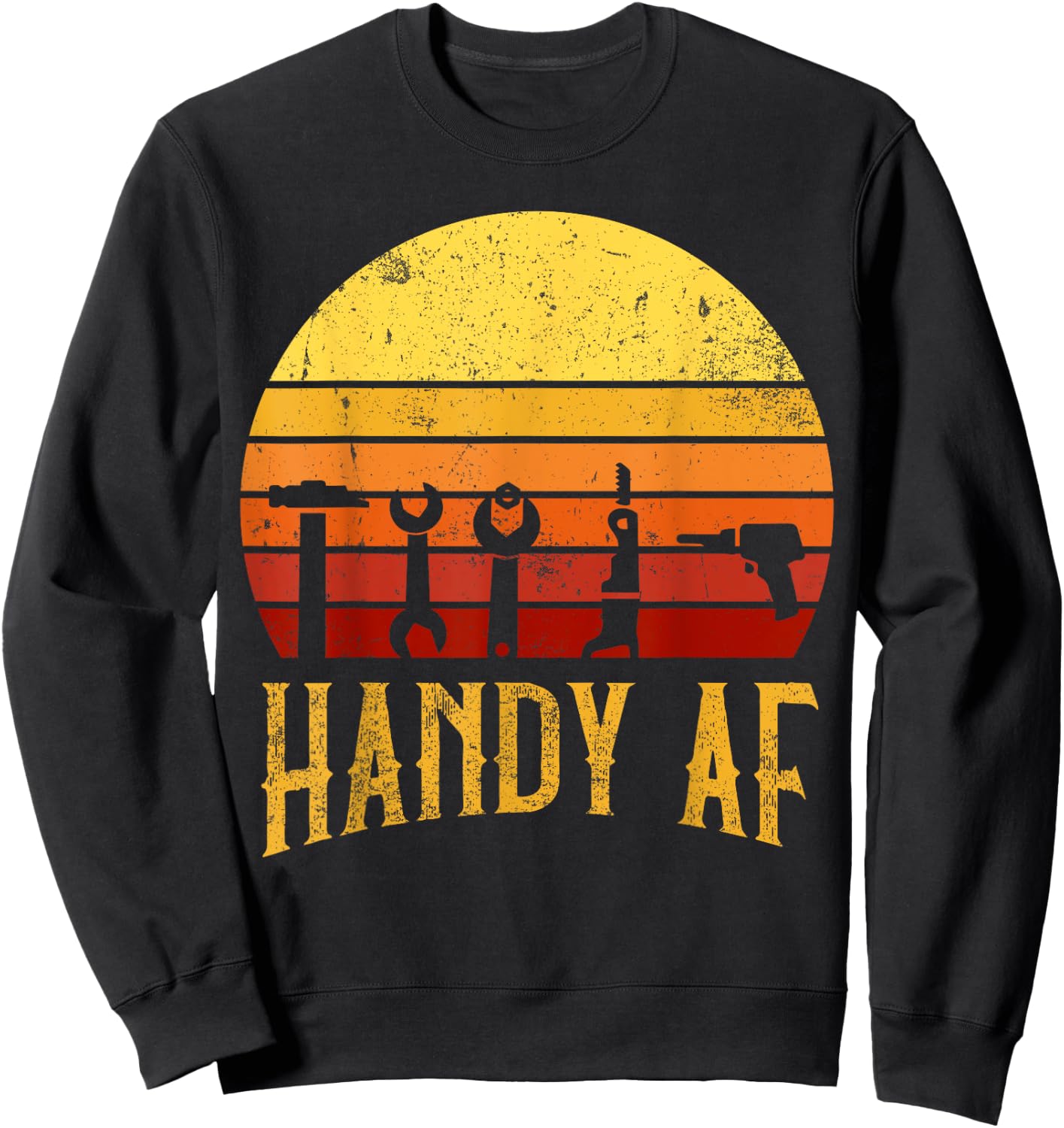 Handy AF Handyman Woodworking Mechanical Power Tools Gift Sweatshirt - Sweatshirt | Black