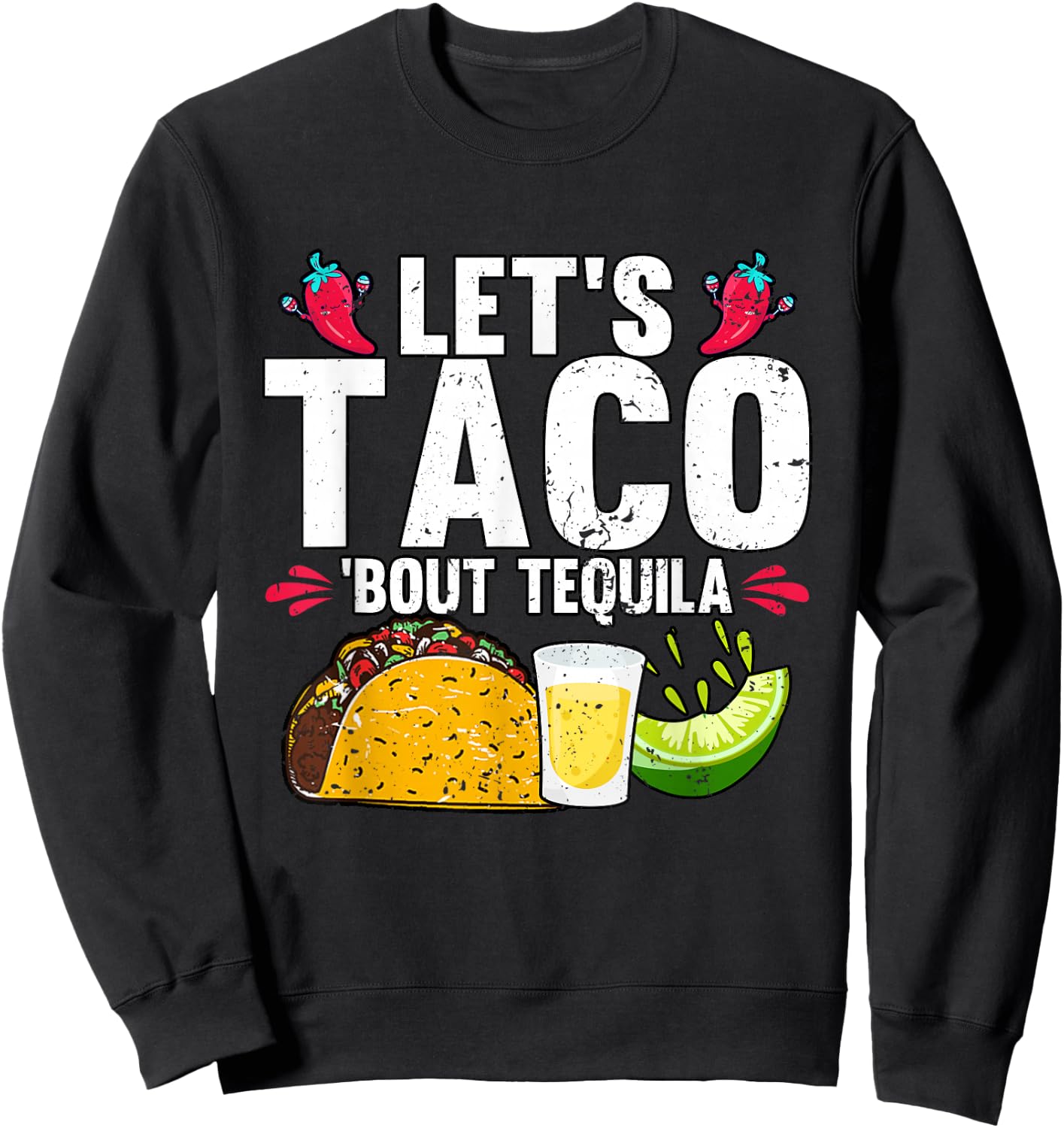 Let's Taco Bout Tequila Cinco De Mayo Sweatshirt - Sweatshirt | Black