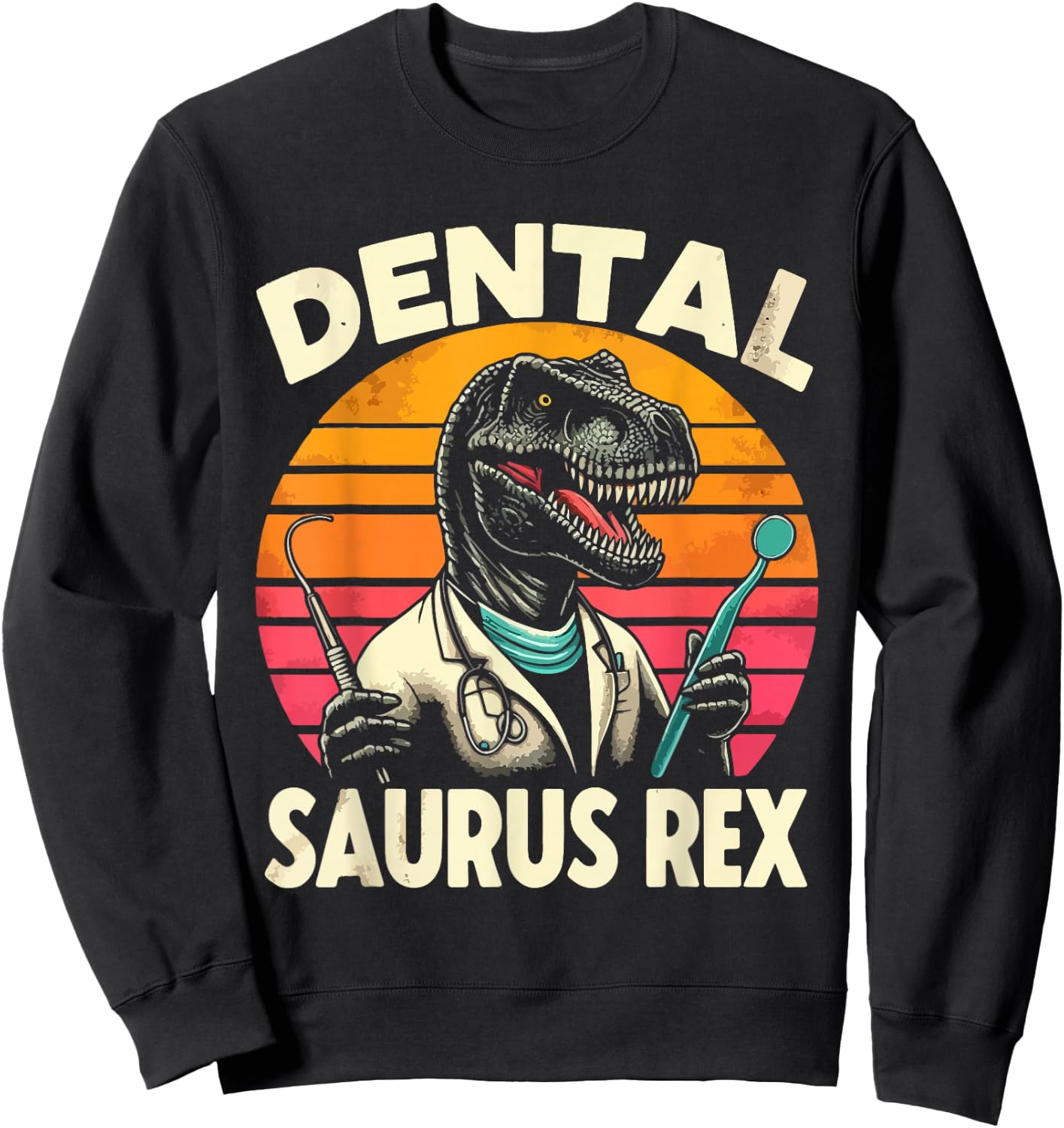 Funny Dentist Dental Assistant Dentistry Dental Saurus Rex Sweatshirt - Sweatshirt | Black