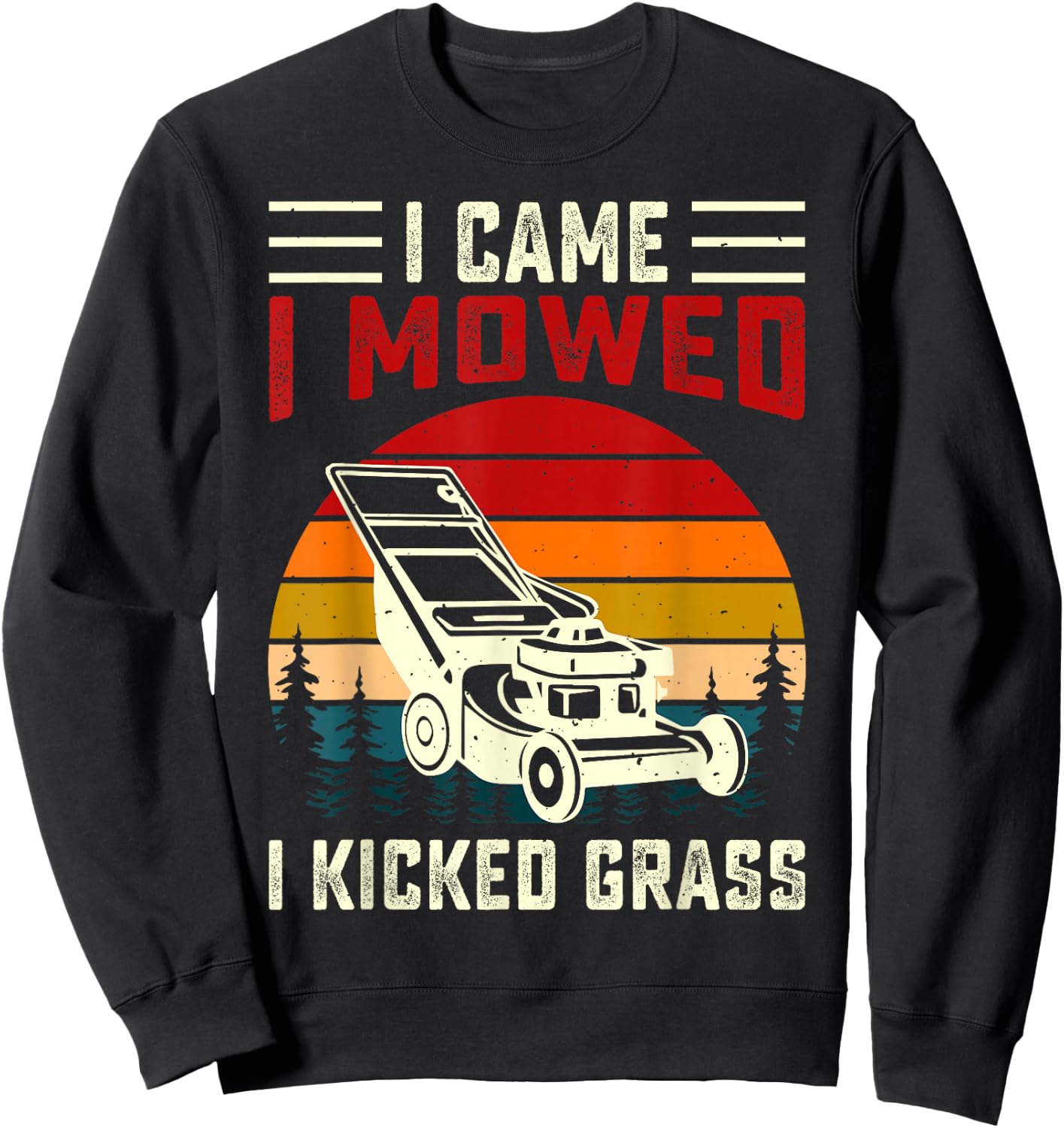 I Came I Mowed I Kicked Grass Sweatshirt - Sweatshirt | Black