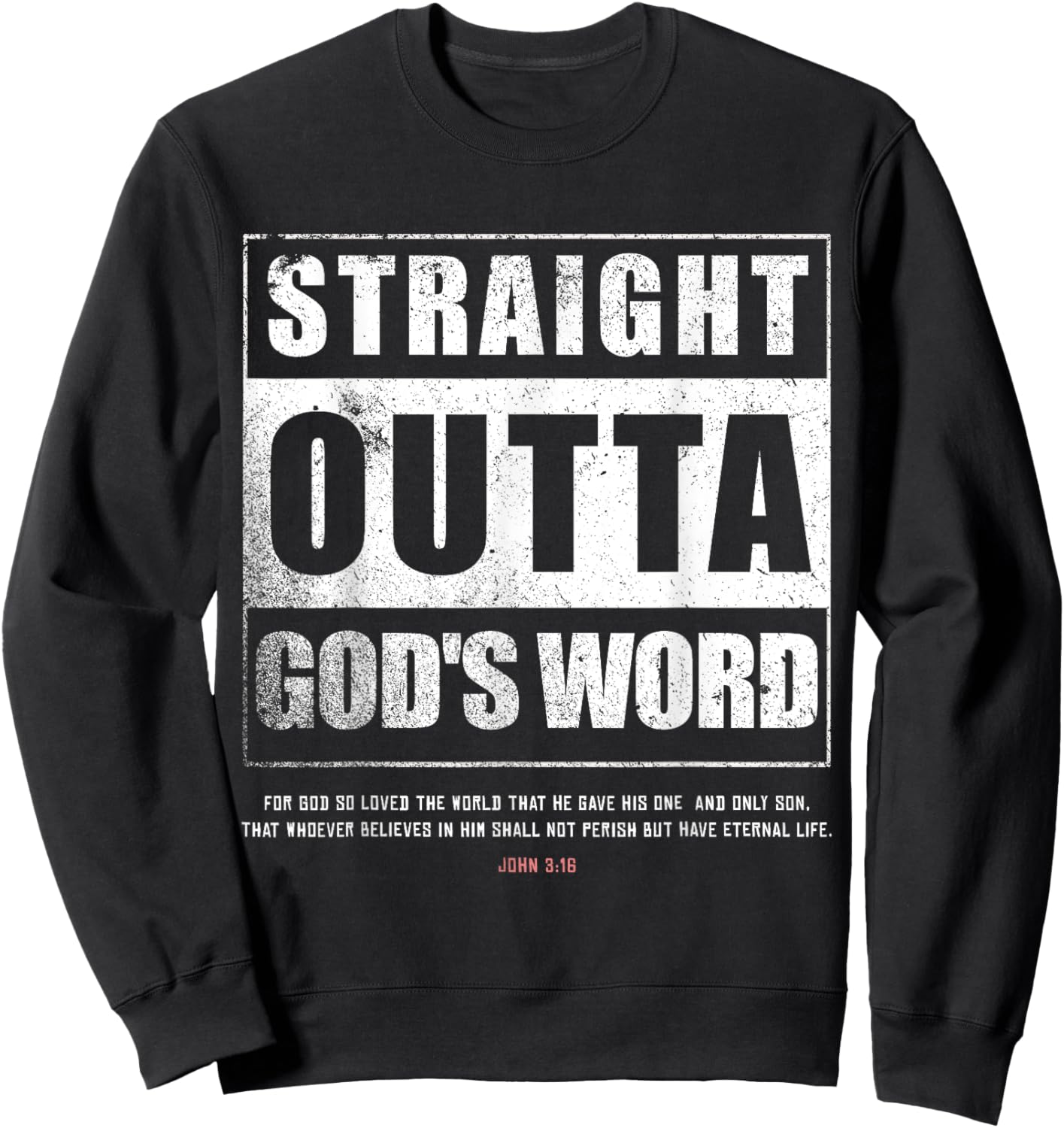 Straight Outta Gods Word John 3 16 Jesus Christian Lord Sweatshirt - Sweatshirt | Black