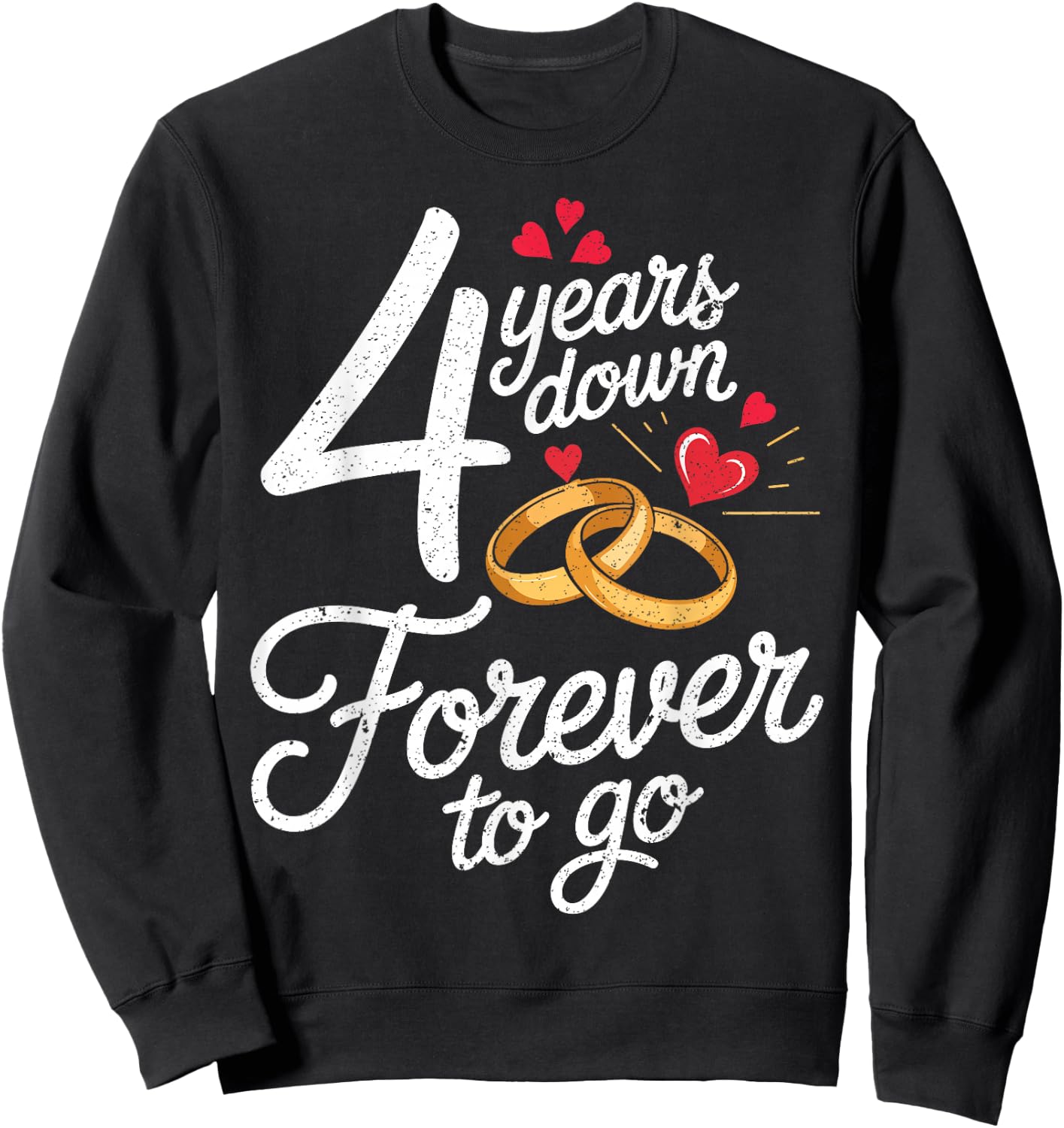 4 Years Down Forever to Go Together 4th Wedding Anniversary Sweatshirt - Sweatshirt | Black