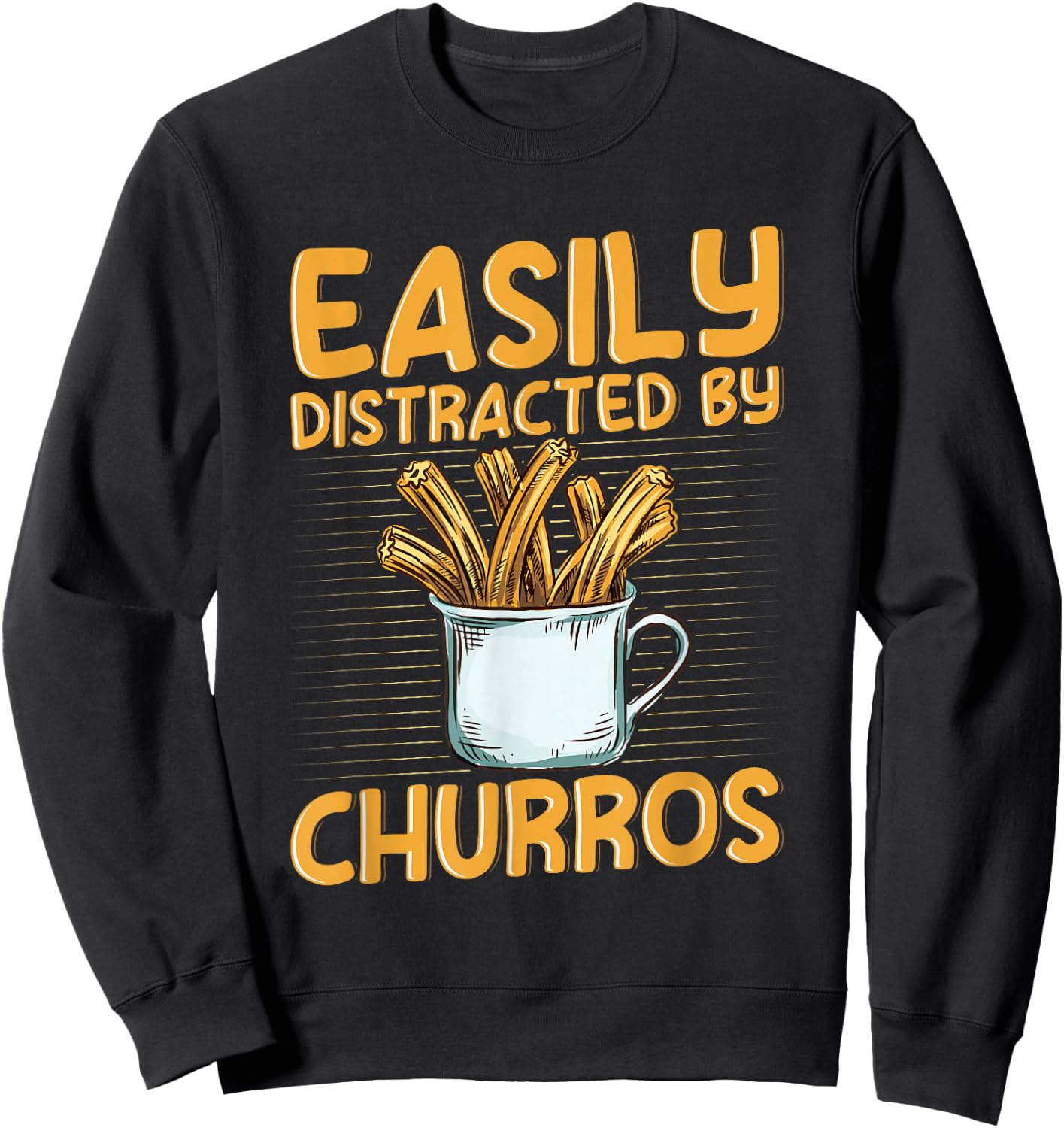 Easily distracted by churros Quote for a Churro Baker Sweatshirt - Sweatshirt | Black