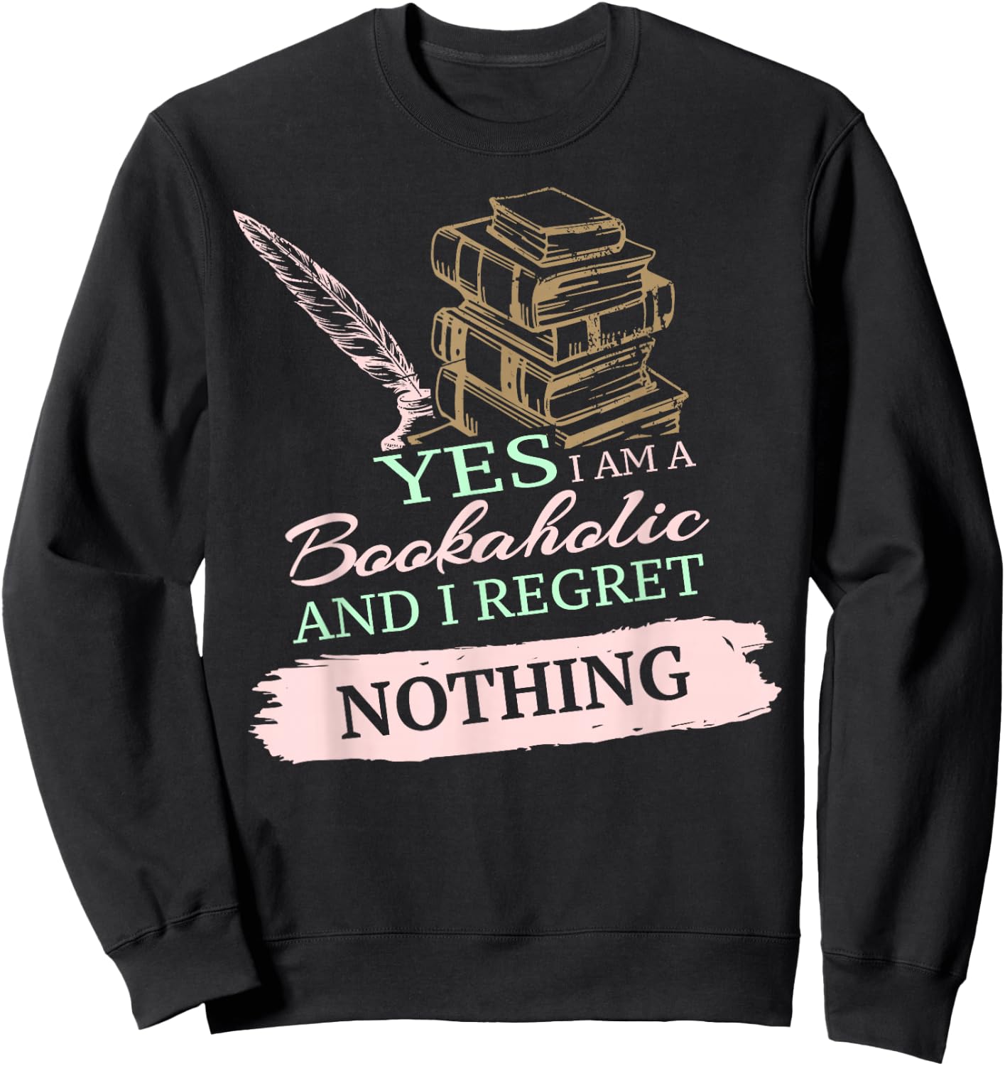 Yes, I Am A Bookaholic Book Lover Reading Pun Sweatshirt - Sweatshirt | Black
