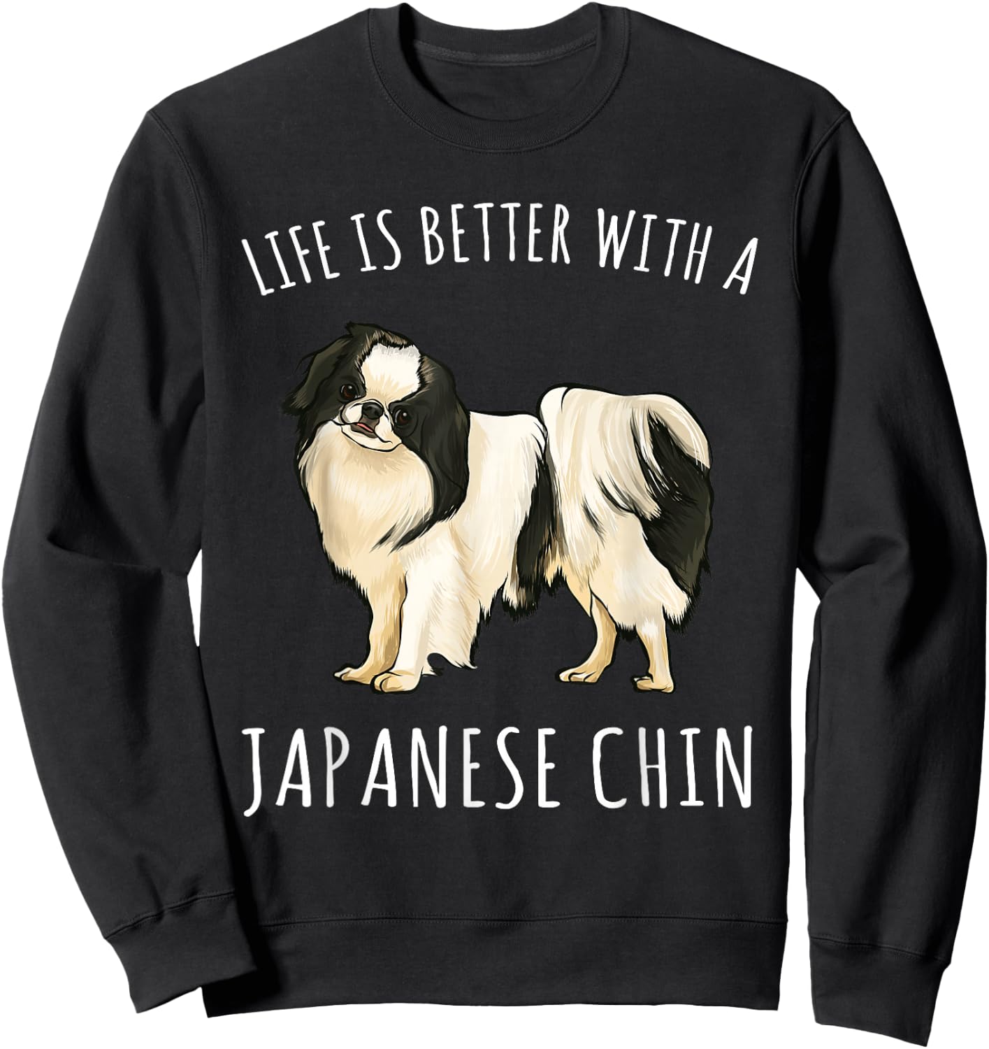 Life Is Better With A Japanese Chin Dog Lover Sweatshirt - Sweatshirt | Black