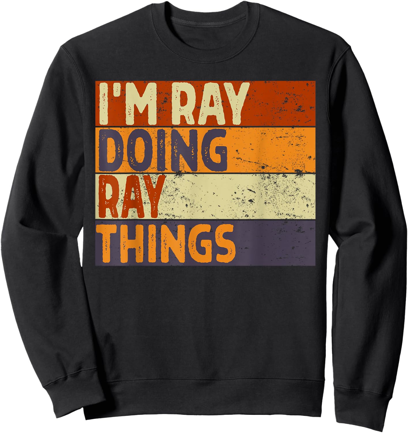 Retro I'm RAY Doing RAY Things Funny Birthday Joke Sweatshirt - Sweatshirt | Black